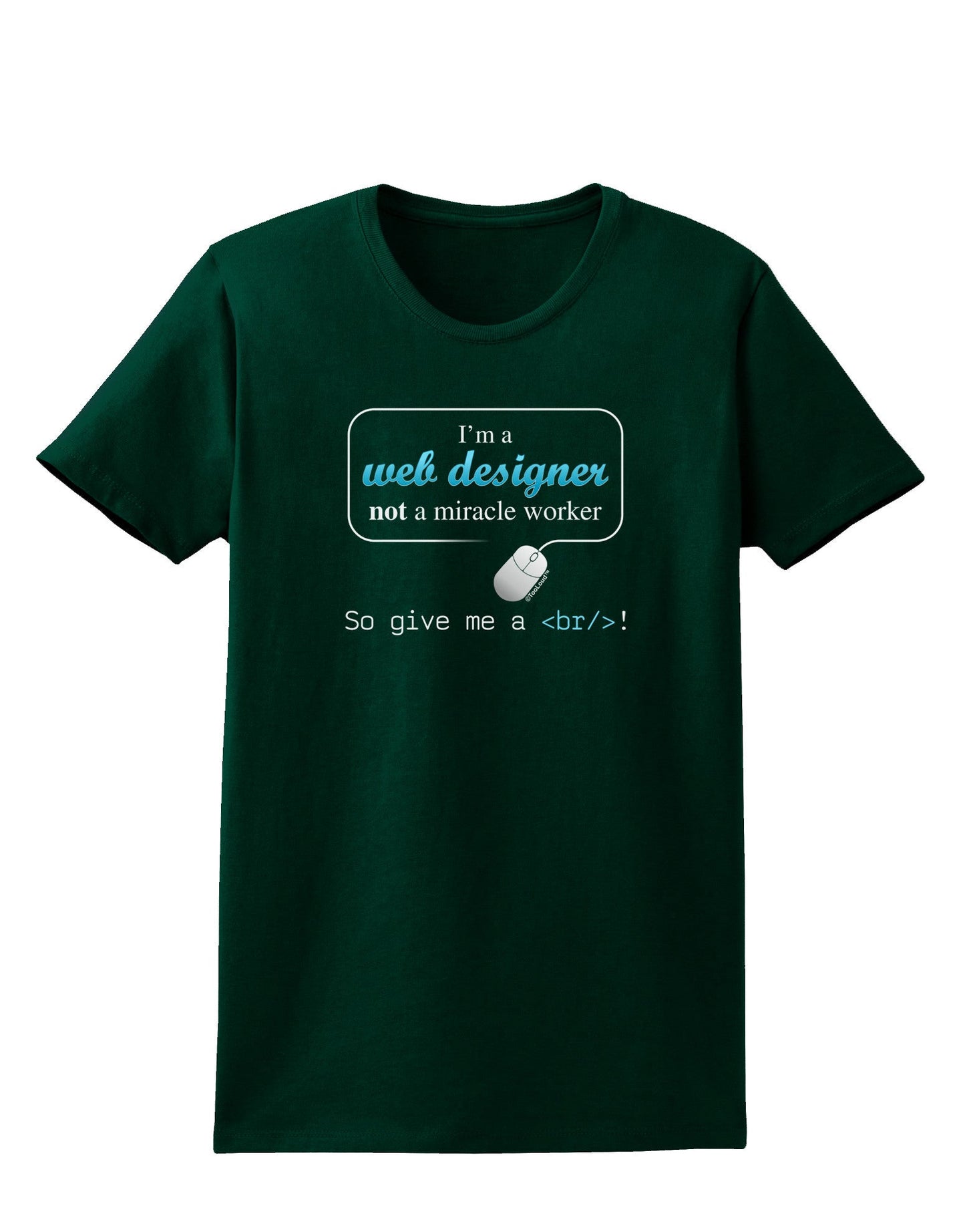 TooLoud Web Designer Not Miracle Worker Womens Dark T-Shirt-TooLoud-Forest-Green-Small-Davson Sales