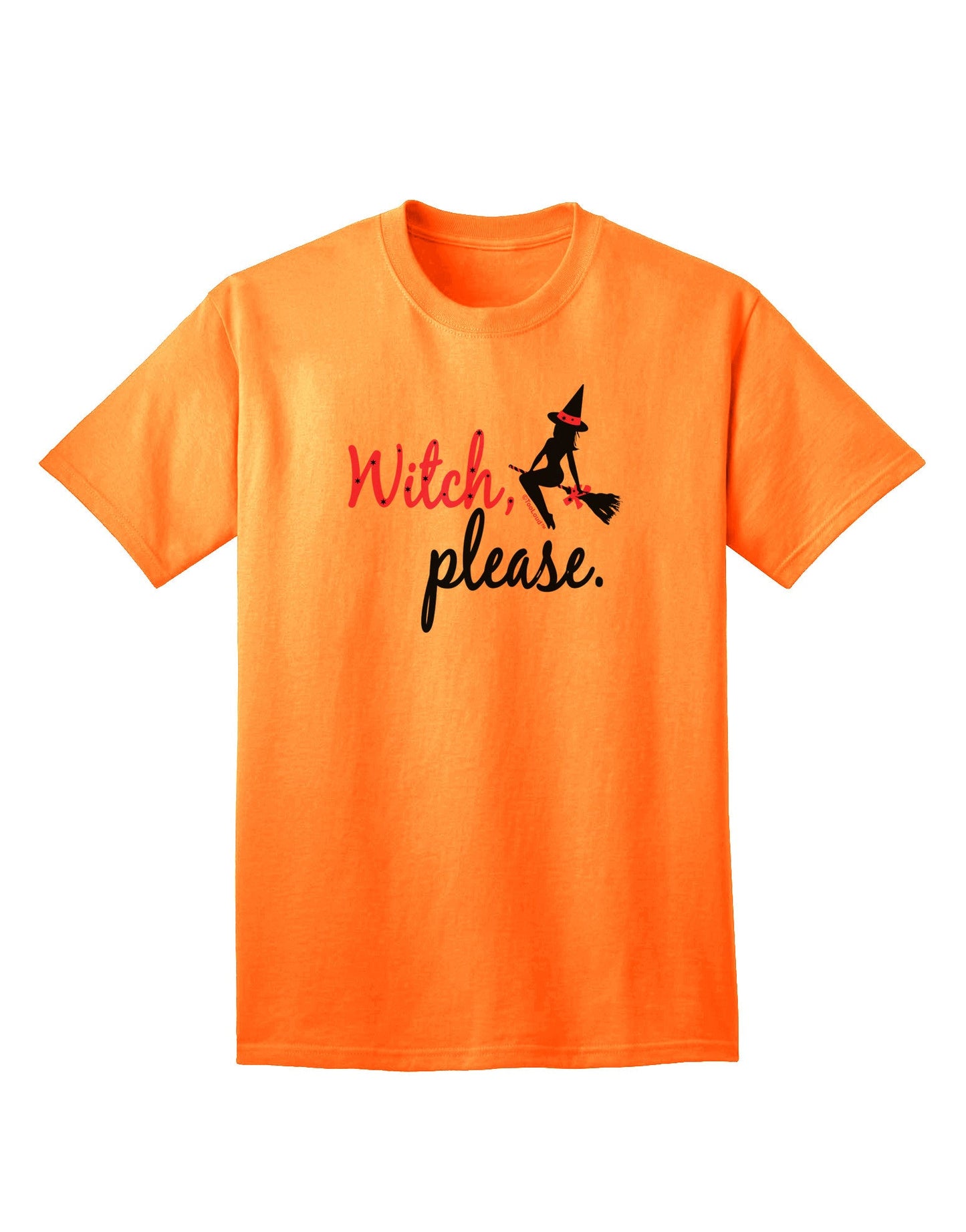 TooLoud Witch Please Adult T-Shirt-unisex t-shirt-TooLoud-Neon-Orange-Small-Davson Sales