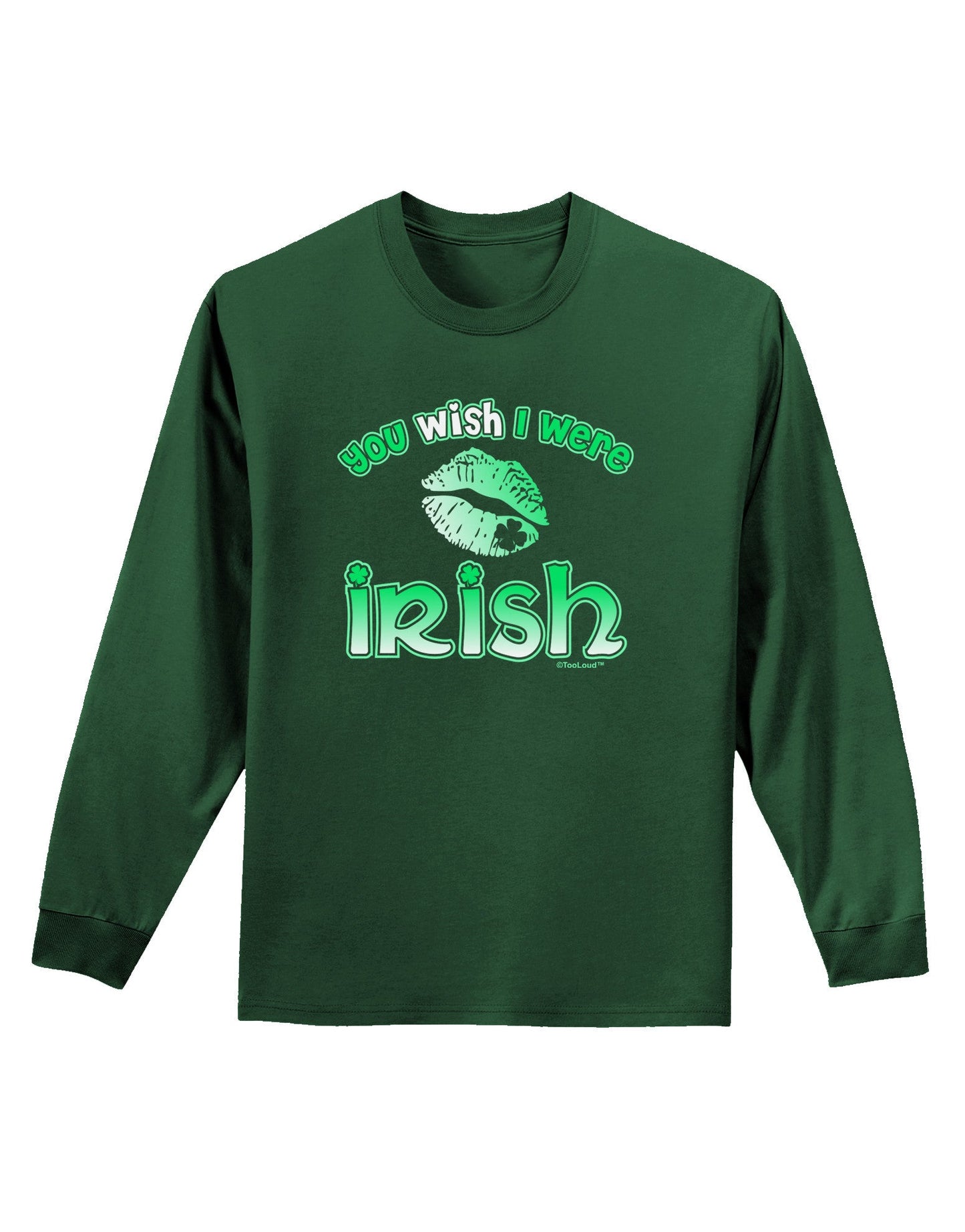 TooLoud You Wish I Were Irish Adult Long Sleeve Dark T-Shirt-TooLoud-Dark-Green-Small-Davson Sales
