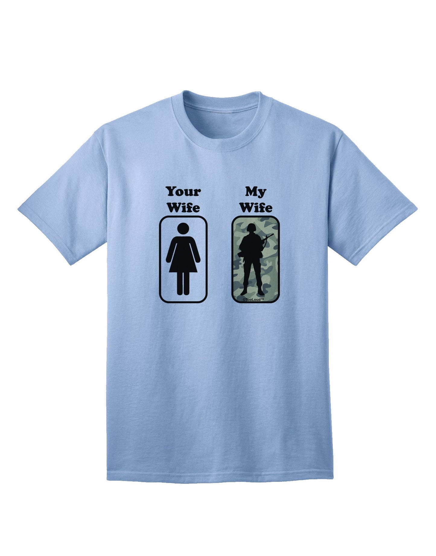 TooLoud Your Wife My Wife Military Adult T-Shirt: A Statement of Pride and Valor-Mens T-shirts-TooLoud-Light-Blue-Small-Davson Sales