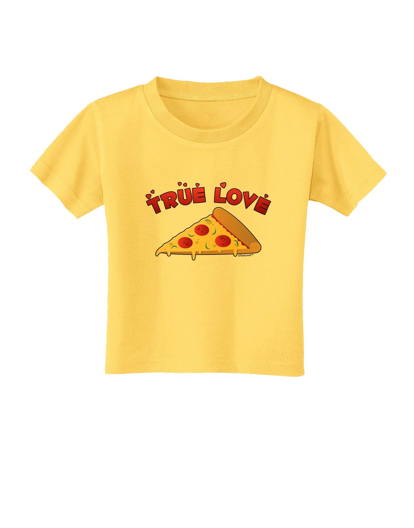 True Love - Pizza Toddler T-Shirt-Toddler T-Shirt-TooLoud-Yellow-2T-Davson Sales