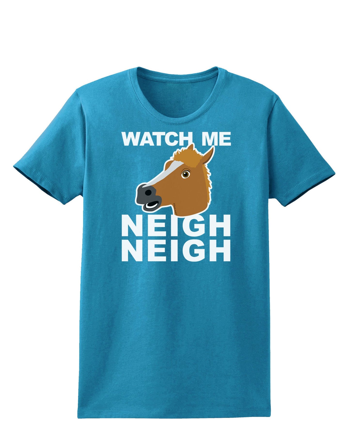 Watch Me Neigh Neigh Womens Dark T-Shirt-TooLoud-Turquoise-X-Small-Davson Sales