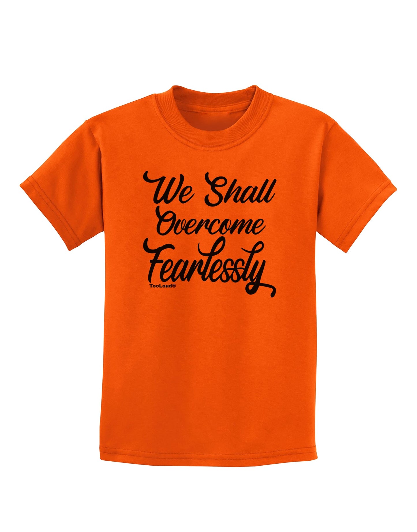 We shall Overcome Fearlessly Childrens T-Shirt-Childrens T-Shirt-TooLoud-Orange-X-Small-Davson Sales