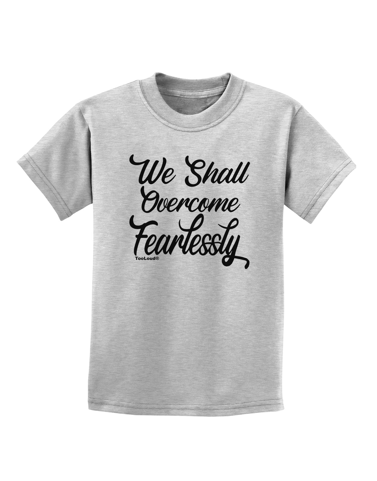 We shall Overcome Fearlessly Childrens T-Shirt-Childrens T-Shirt-TooLoud-AshGray-X-Small-Davson Sales