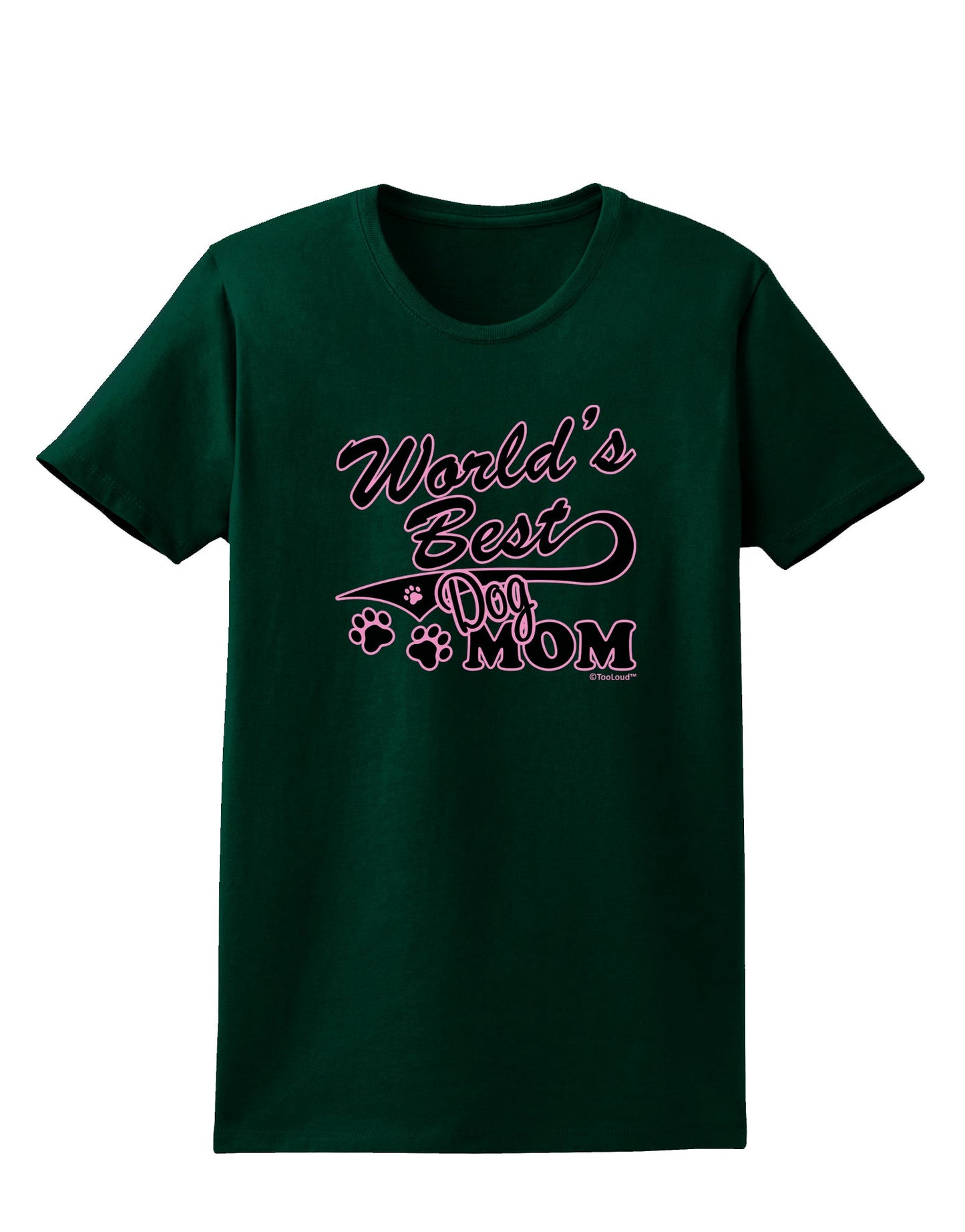 World's Best Dog Mom Womens Dark T-Shirt by TooLoud-Womens T-Shirt-TooLoud-Forest-Green-Small-Davson Sales