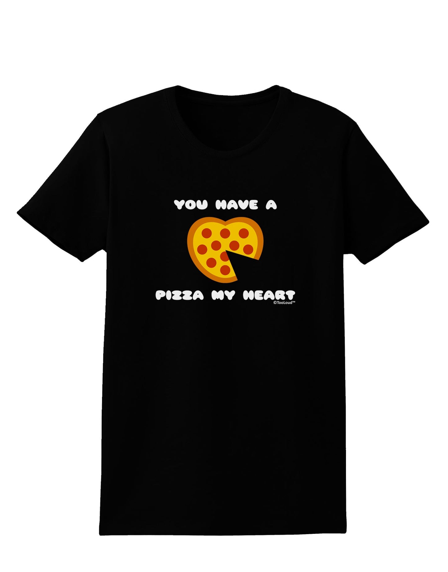 You Have a Pizza My Heart Womens Dark T-Shirt by TooLoud-Womens T-Shirt-TooLoud-Black-X-Small-Davson Sales