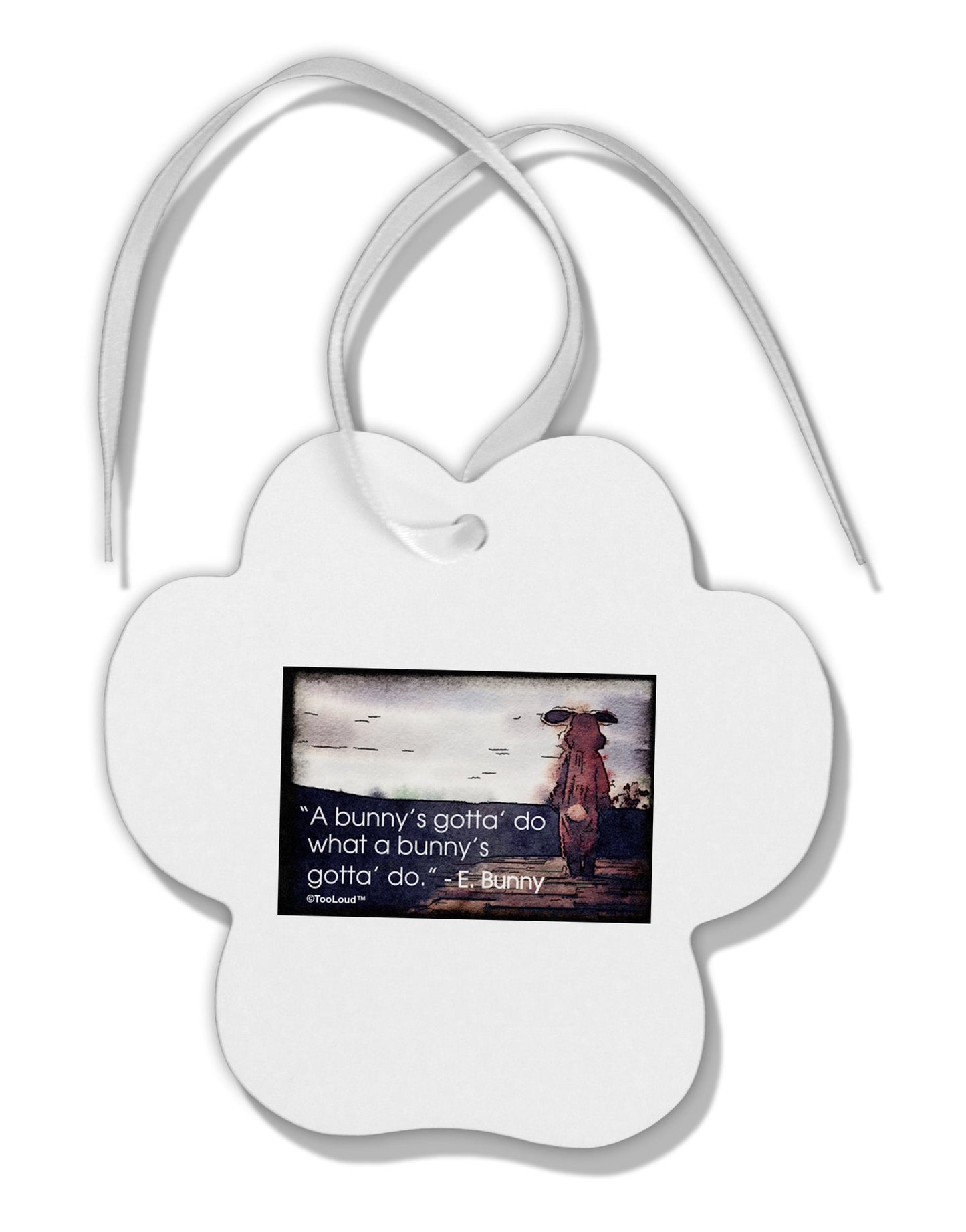 A Bunny's Gotta Do - Easter Bunny Paw Print Shaped Ornament by TooLoud-Ornament-TooLoud-White-Davson Sales
