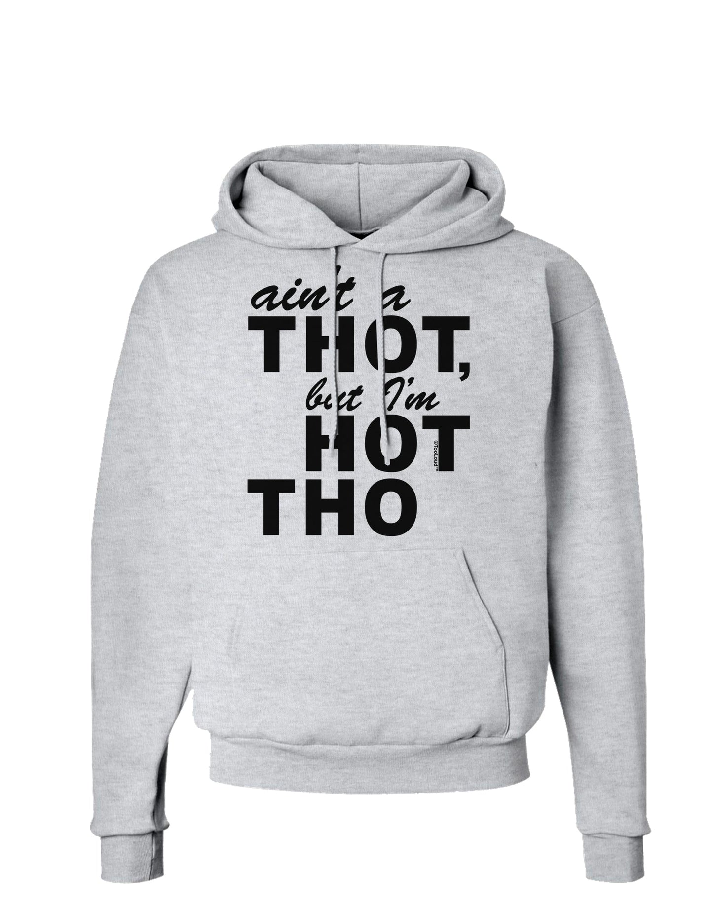 Ain't a THOT but I'm HOT THO Hoodie Sweatshirt-Hoodie-TooLoud-AshGray-Small-Davson Sales
