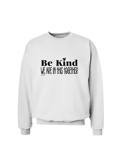 Be kind we are in this together Sweatshirt-Sweatshirts-TooLoud-White-Small-Davson Sales