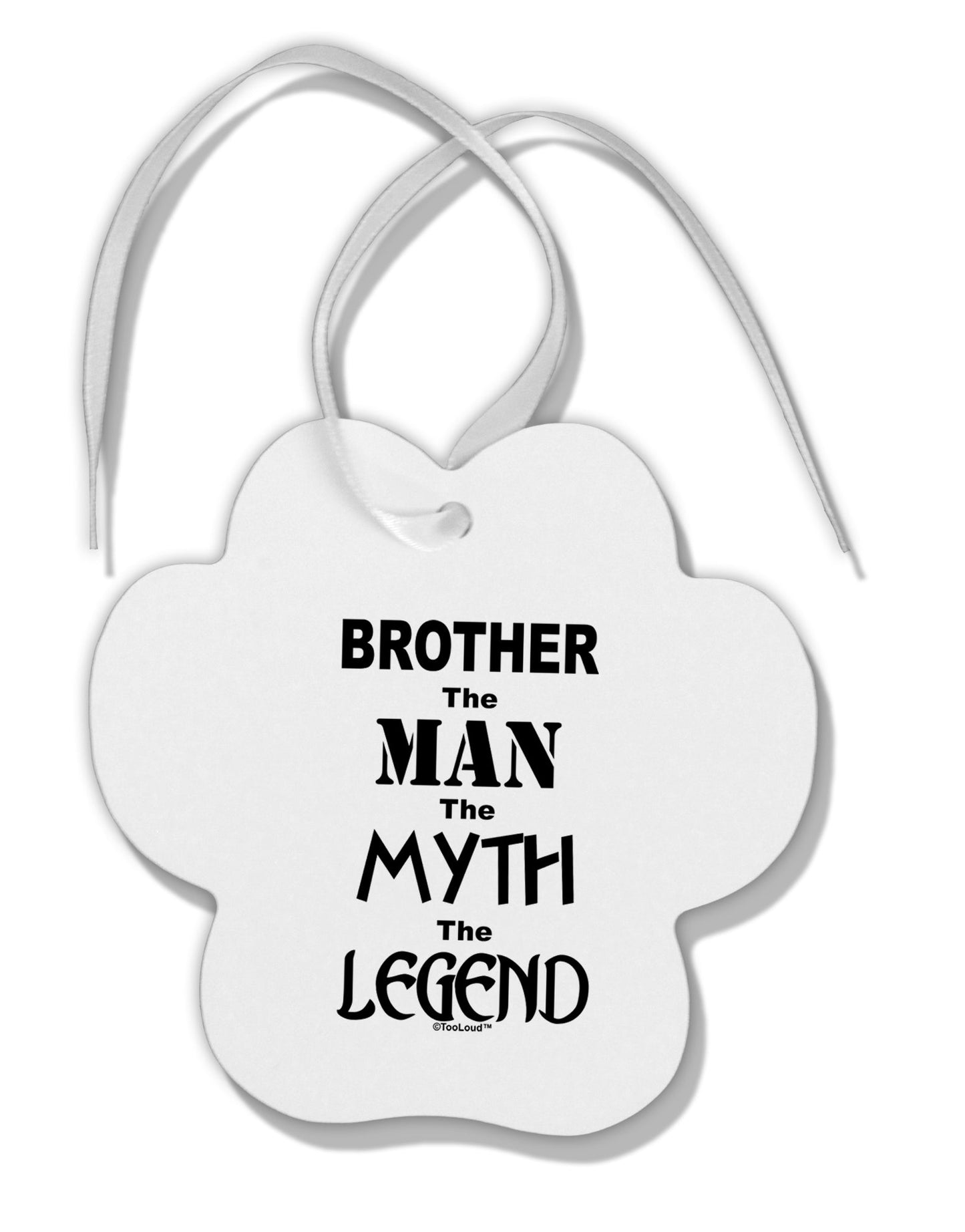 Brother The Man The Myth The Legend Paw Print Shaped Ornament by TooLoud-Ornament-TooLoud-White-Davson Sales