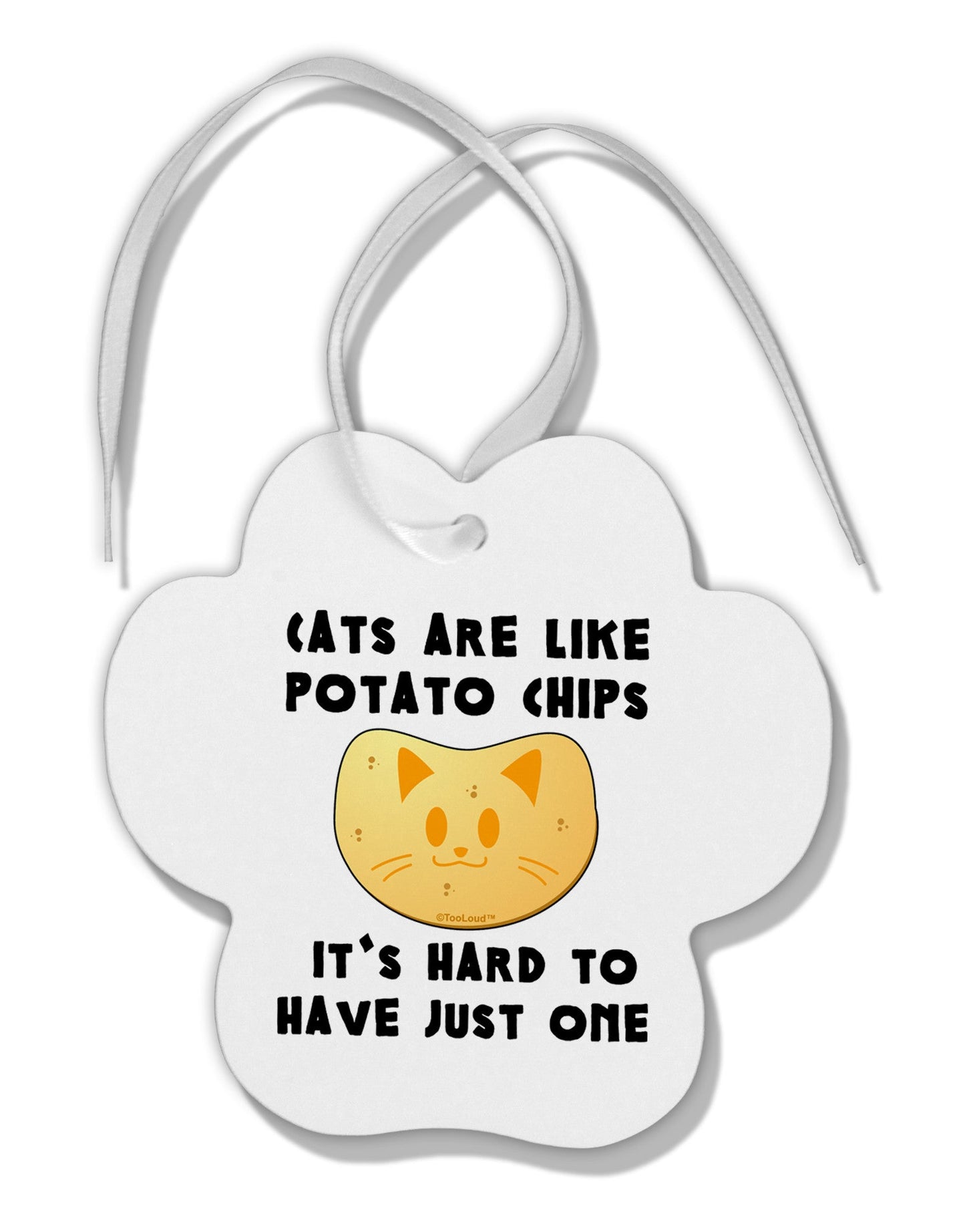 Cats Are Like Potato Chips Paw Print Shaped Ornament by TooLoud-Ornament-TooLoud-White-Davson Sales
