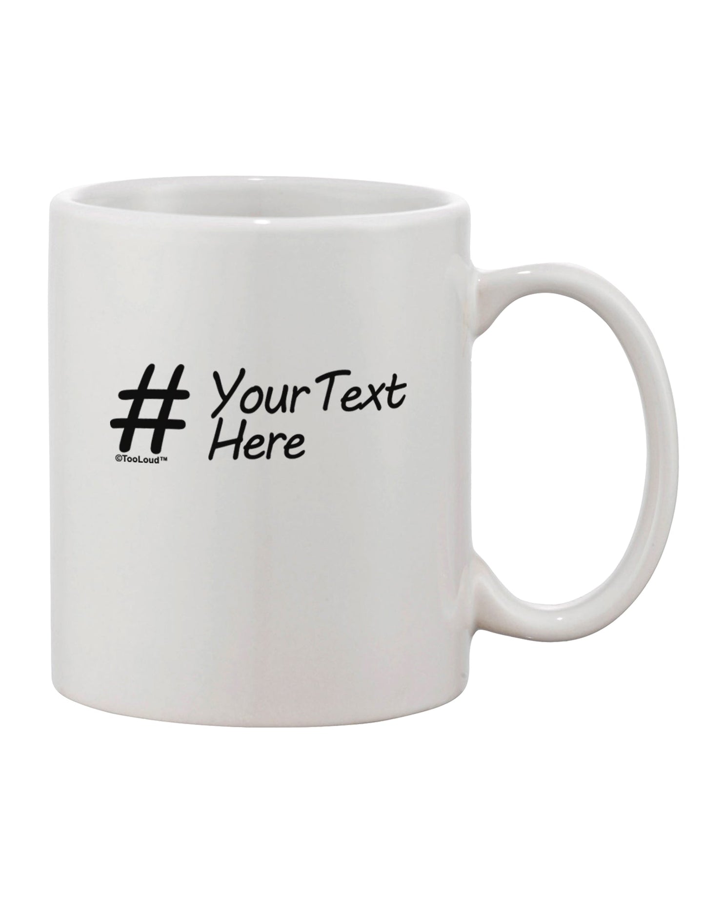 Customized Hashtag Imprinted 11 oz Coffee Mug - Crafted by a Drinkware Connoisseur-11 OZ Coffee Mug-TooLoud-White-Davson Sales