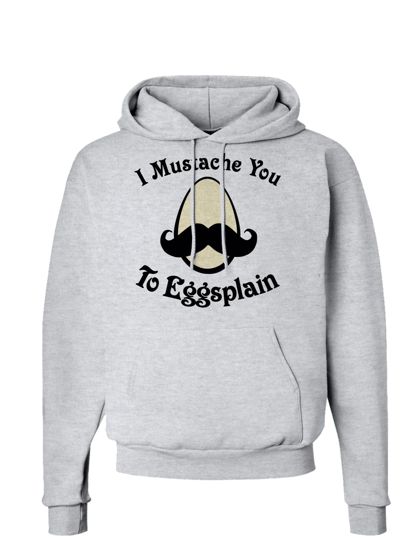Easter Hoodie Sweatshirt - Hooded Sweatshirts Choose From Many Designs!-Hoodie-TooLoud-Grey-Small-I Moustache You Eggsplain-Davson Sales