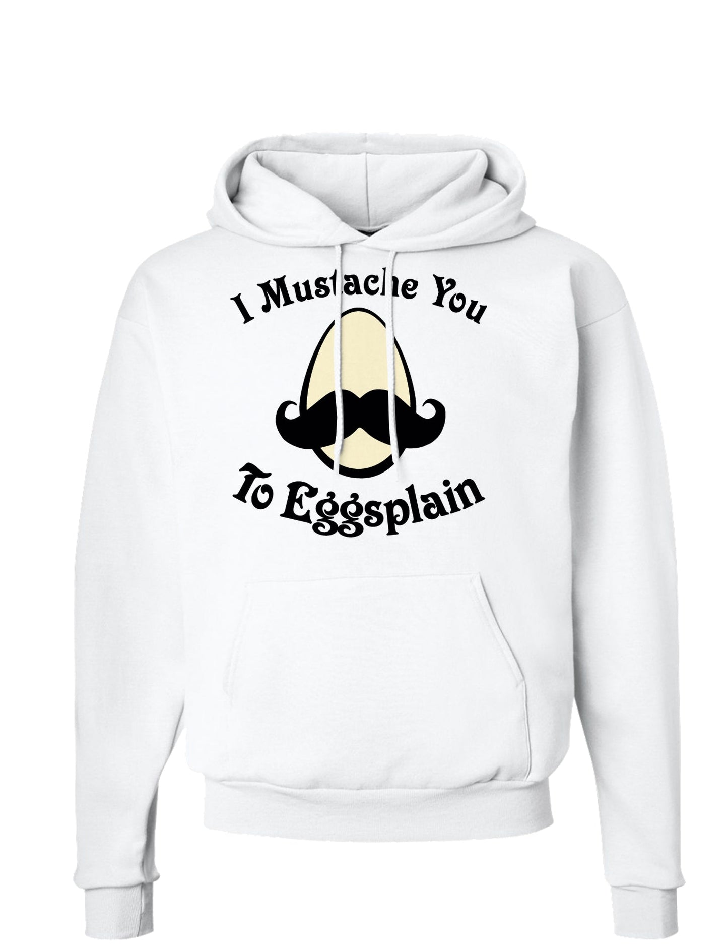 Easter Hoodie Sweatshirt - Hooded Sweatshirts Choose From Many Designs!-Hoodie-TooLoud-White-Small-I Moustache You Eggsplain-Davson Sales