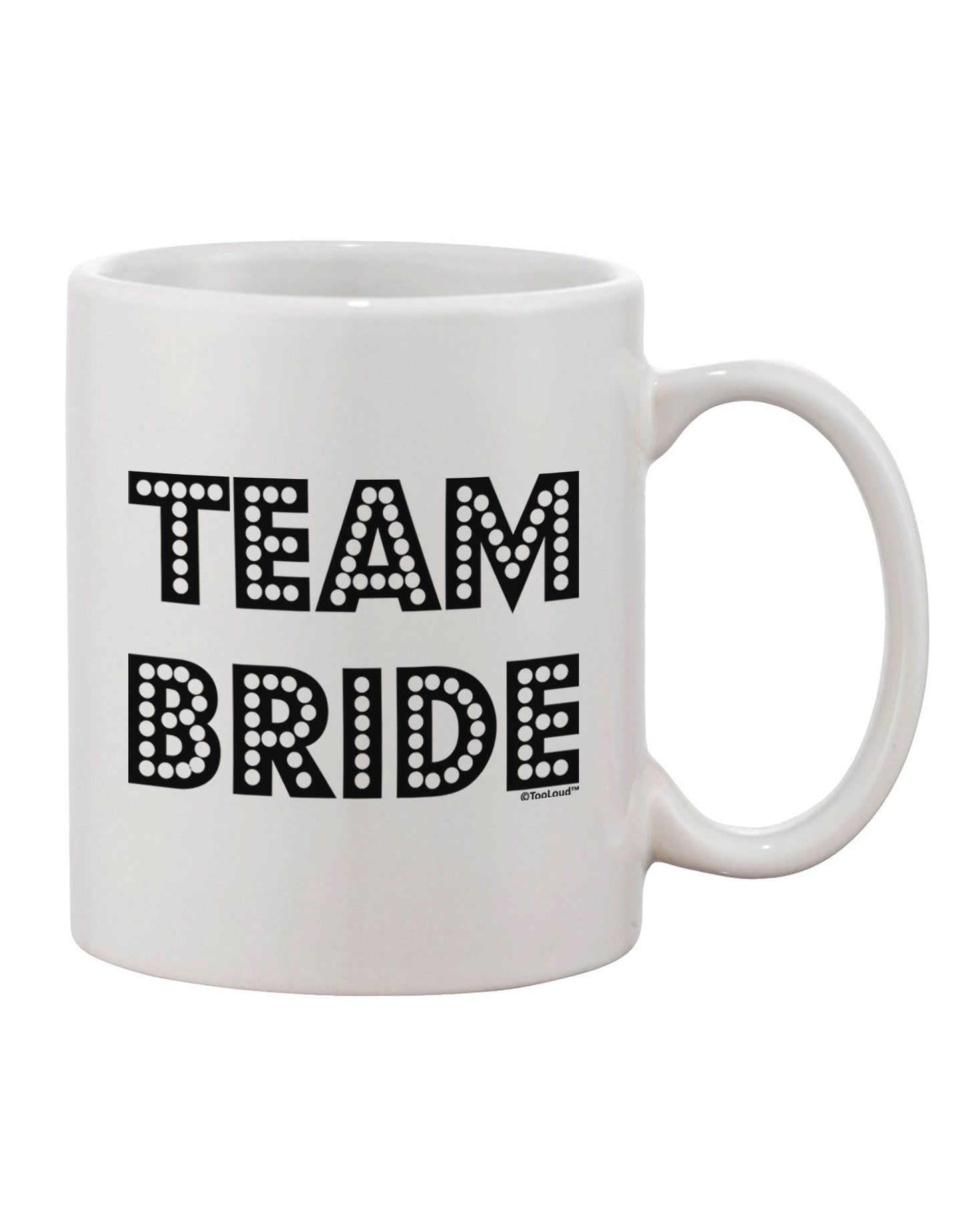 Elegant Team Bride 11 oz Coffee Mug - Perfect for Celebrating Love and Friendship TooLoud-11 OZ Coffee Mug-TooLoud-White-Davson Sales