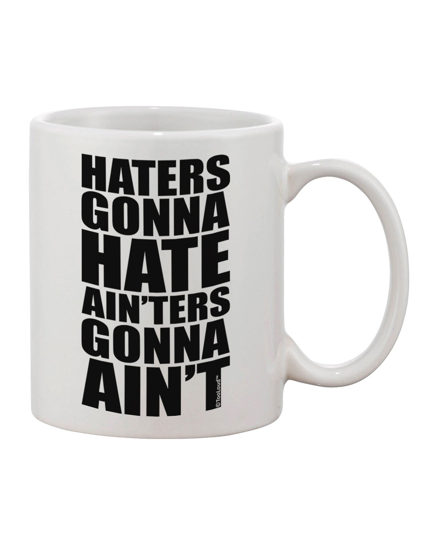Haters Gonna Hate Ainters Gonna Aint - Exquisite 11 oz Printed Coffee Mug by TooLoud-11 OZ Coffee Mug-TooLoud-White-Davson Sales