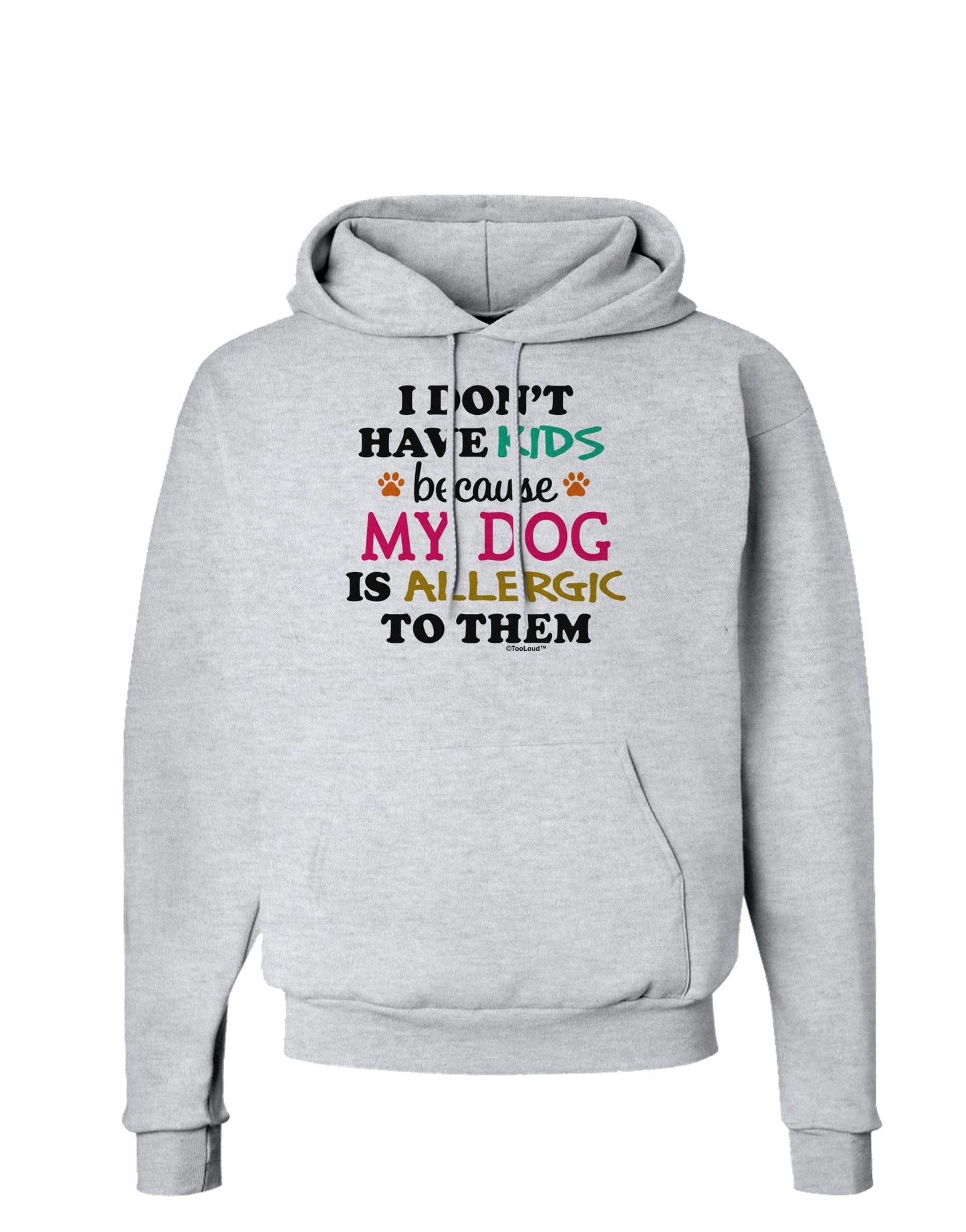 I Don't Have Kids - Dog Hoodie Sweatshirt-Hoodie-TooLoud-AshGray-Small-Davson Sales