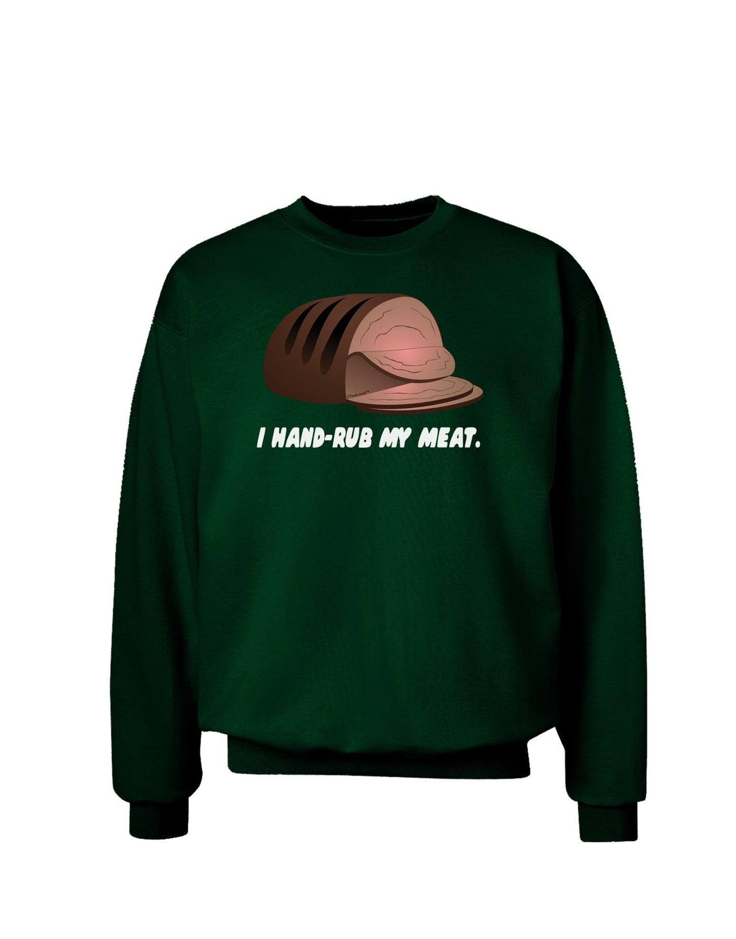 I Hand-Rub My Meat - Roast Beef Adult Dark Sweatshirt-Sweatshirts-TooLoud-Deep-Forest-Green-Small-Davson Sales