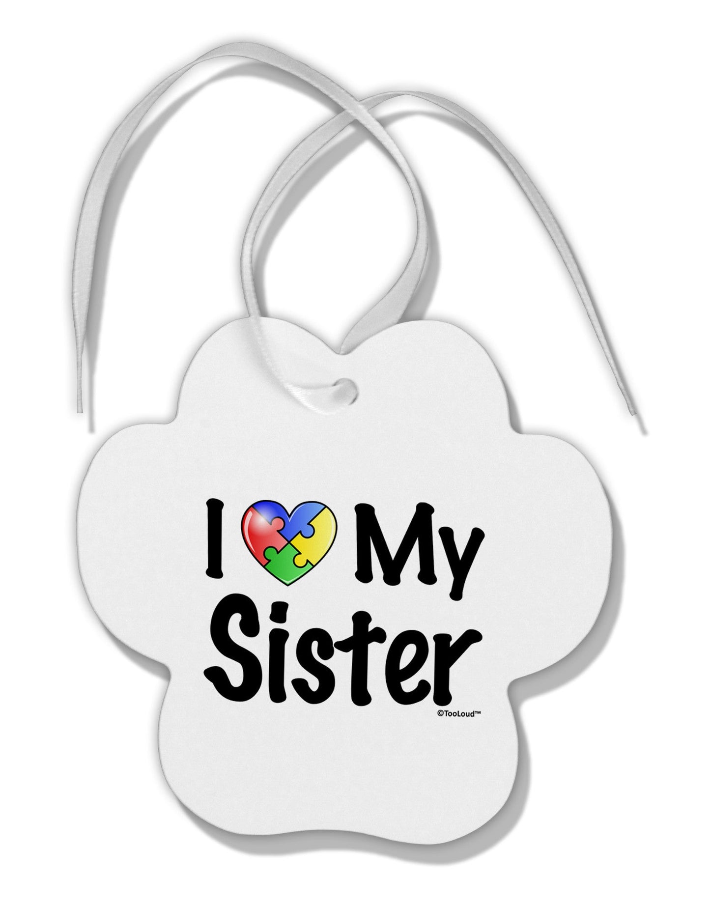 I Heart My Sister - Autism Awareness Paw Print Shaped Ornament by TooLoud-Ornament-TooLoud-White-Davson Sales
