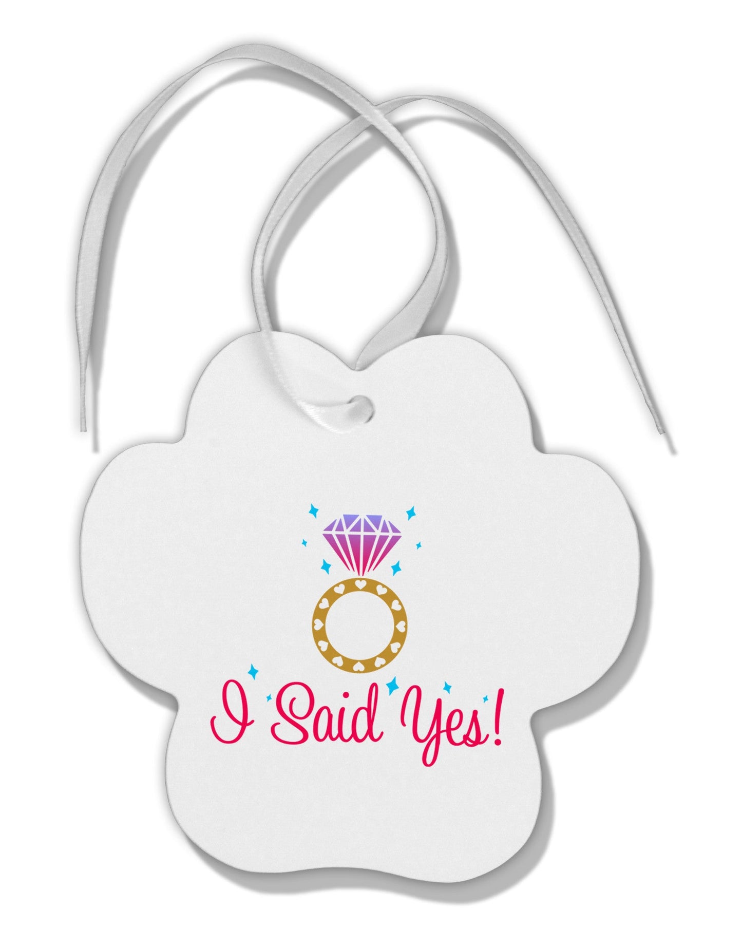 I Said Yes - Diamond Ring - Color Paw Print Shaped Ornament-Ornament-TooLoud-White-Davson Sales