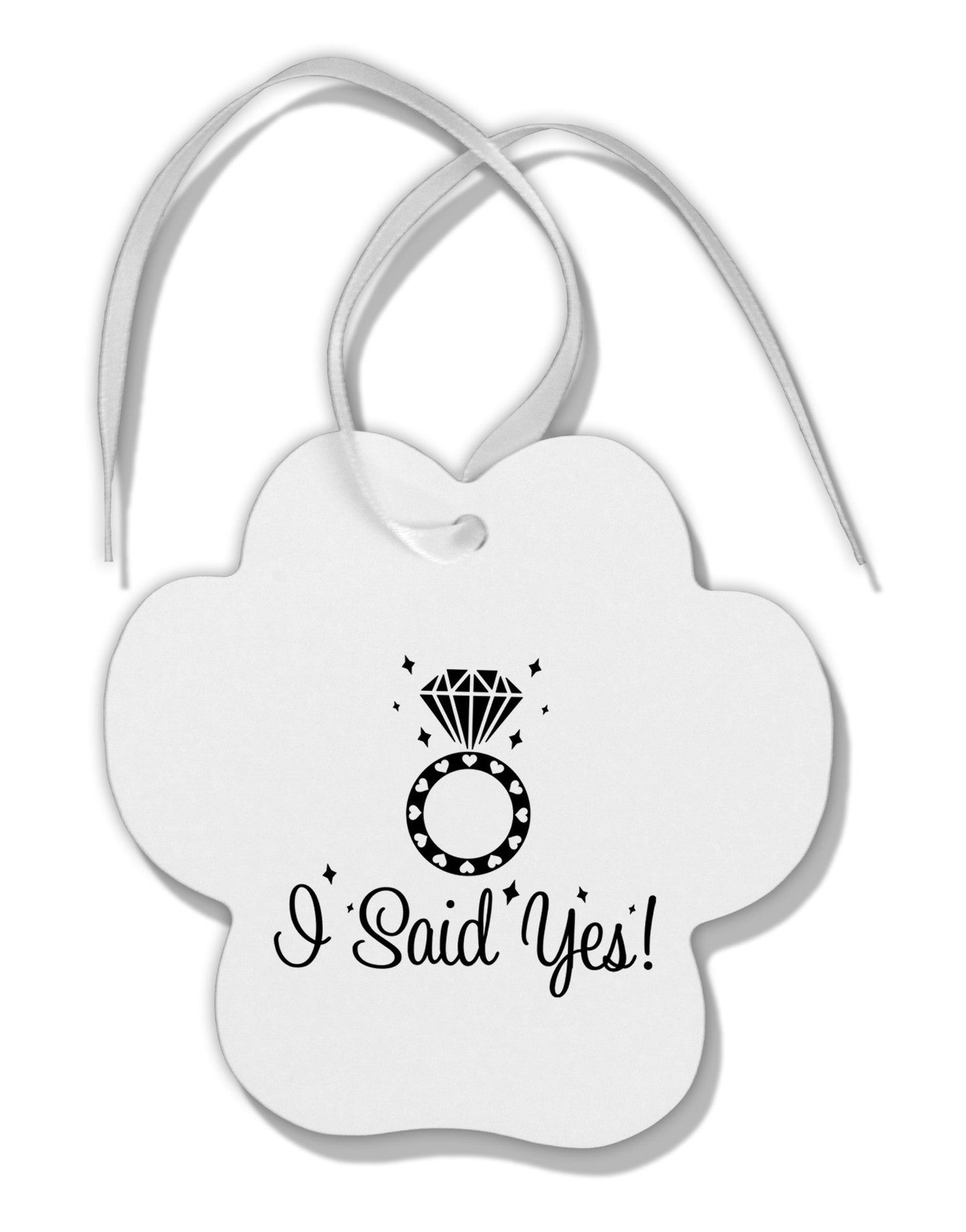 I Said Yes - Diamond Ring Paw Print Shaped Ornament-Ornament-TooLoud-White-Davson Sales