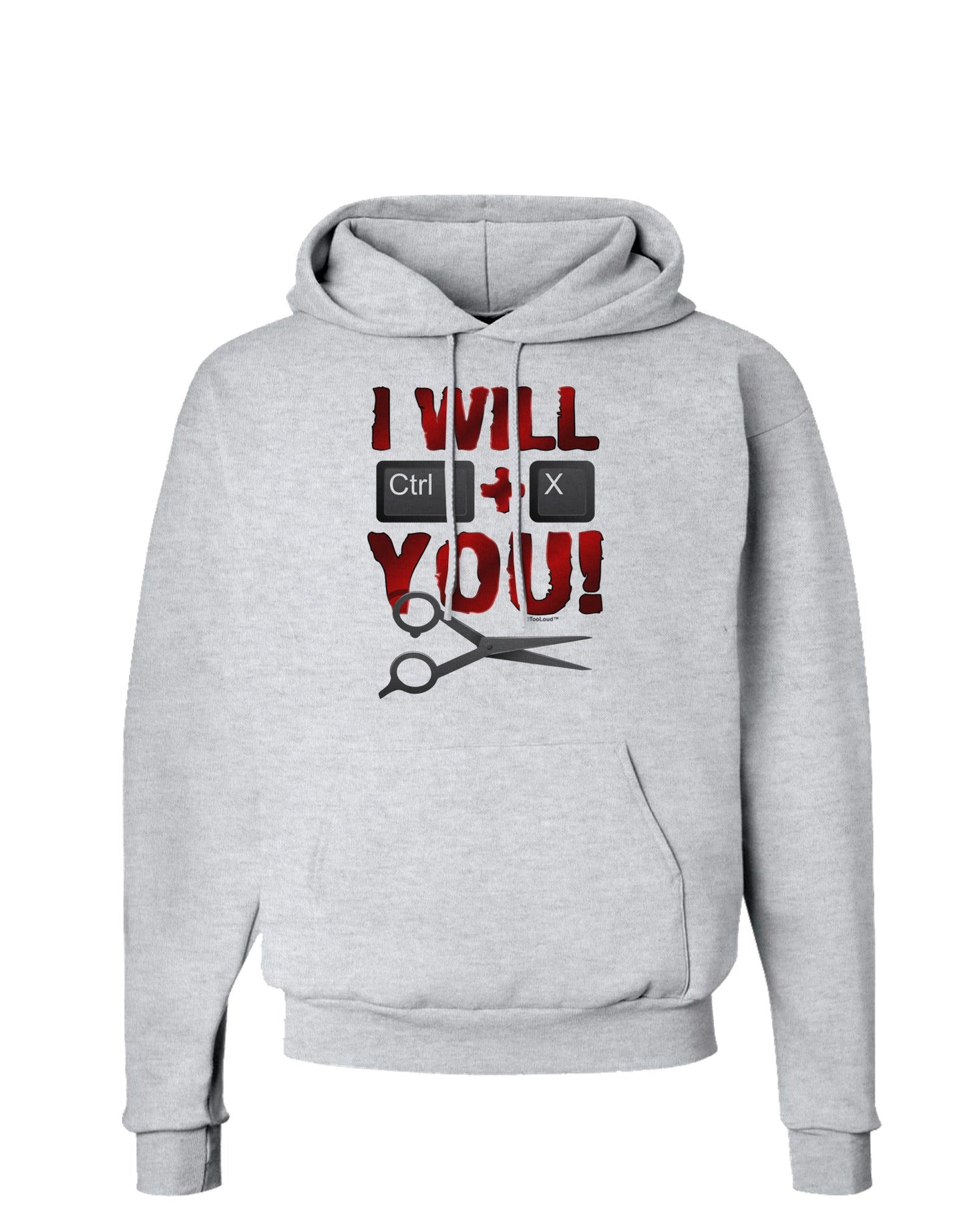 I Will Ctrl X You Hoodie Sweatshirt-Hoodie-TooLoud-AshGray-Small-Davson Sales