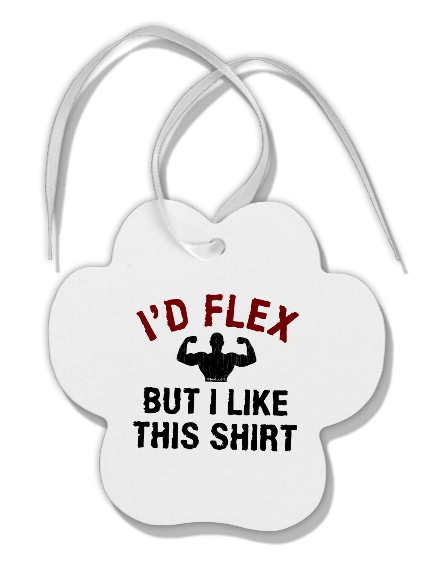 I'd Flex But I Like This Shirt Paw Print Shaped Ornament-Ornament-TooLoud-White-Davson Sales
