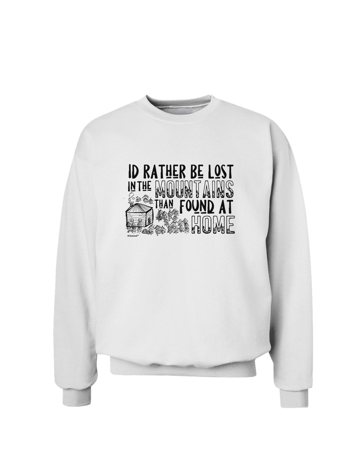I'd Rather be Lost in the Mountains than be found at Home Sweatshirt-Sweatshirts-TooLoud-White-Small-Davson Sales