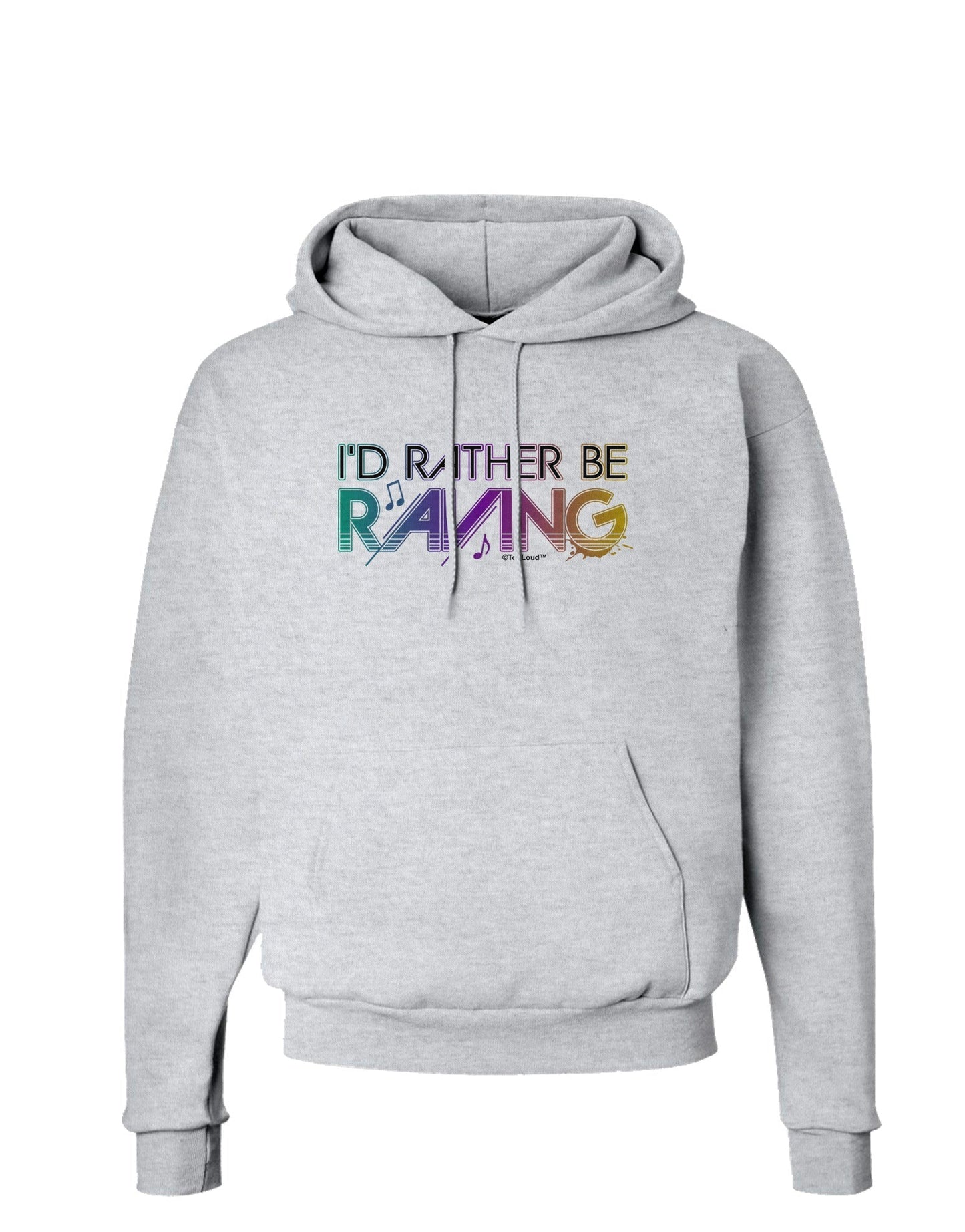 I'd Rather Be Raving Hoodie Sweatshirt-Hoodie-TooLoud-AshGray-Small-Davson Sales