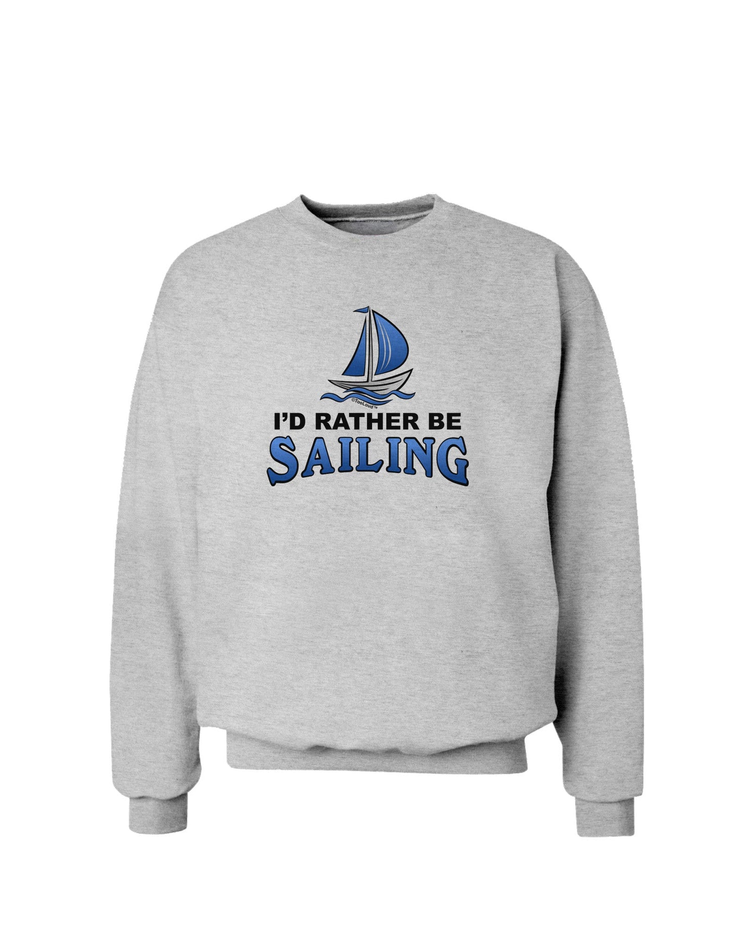 I'd Rather Be Sailing Sweatshirt-Sweatshirt-TooLoud-AshGray-Small-Davson Sales