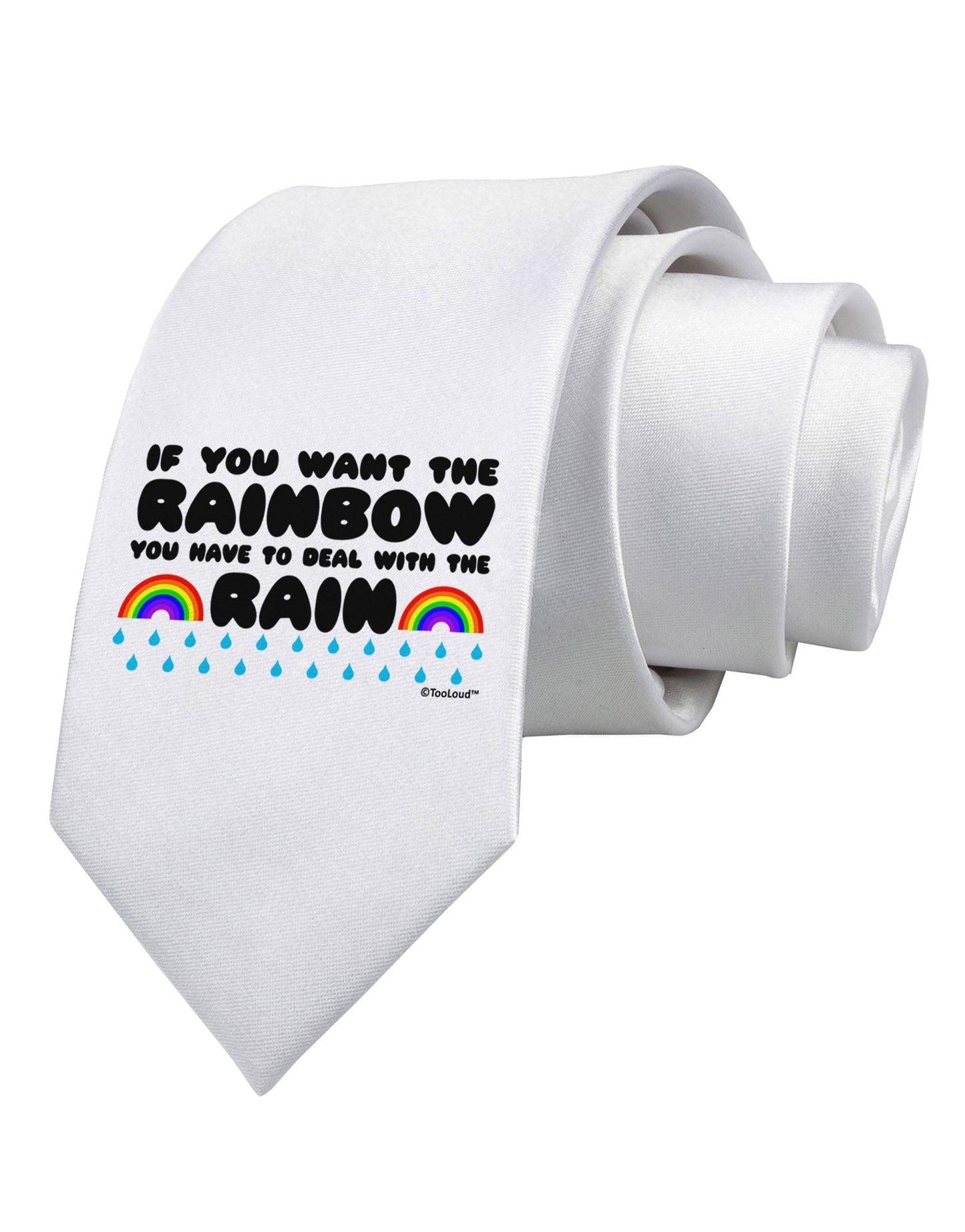 If You Want The Rainbow Quote Printed White Necktie by TooLoud