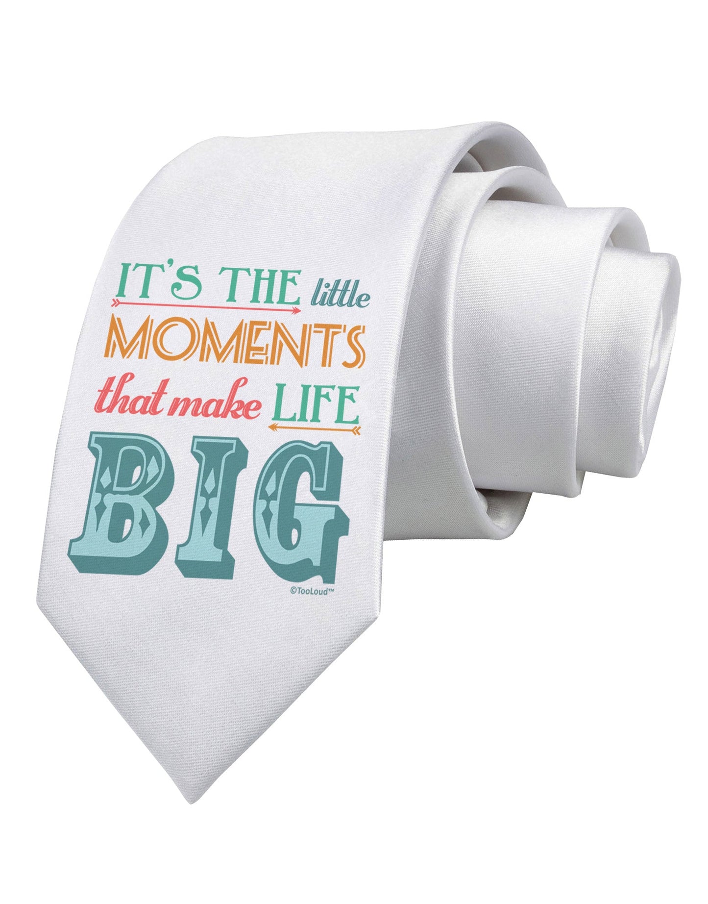 It?ÇÖs the Little Moments that Make Life Big - Color Printed White Necktie