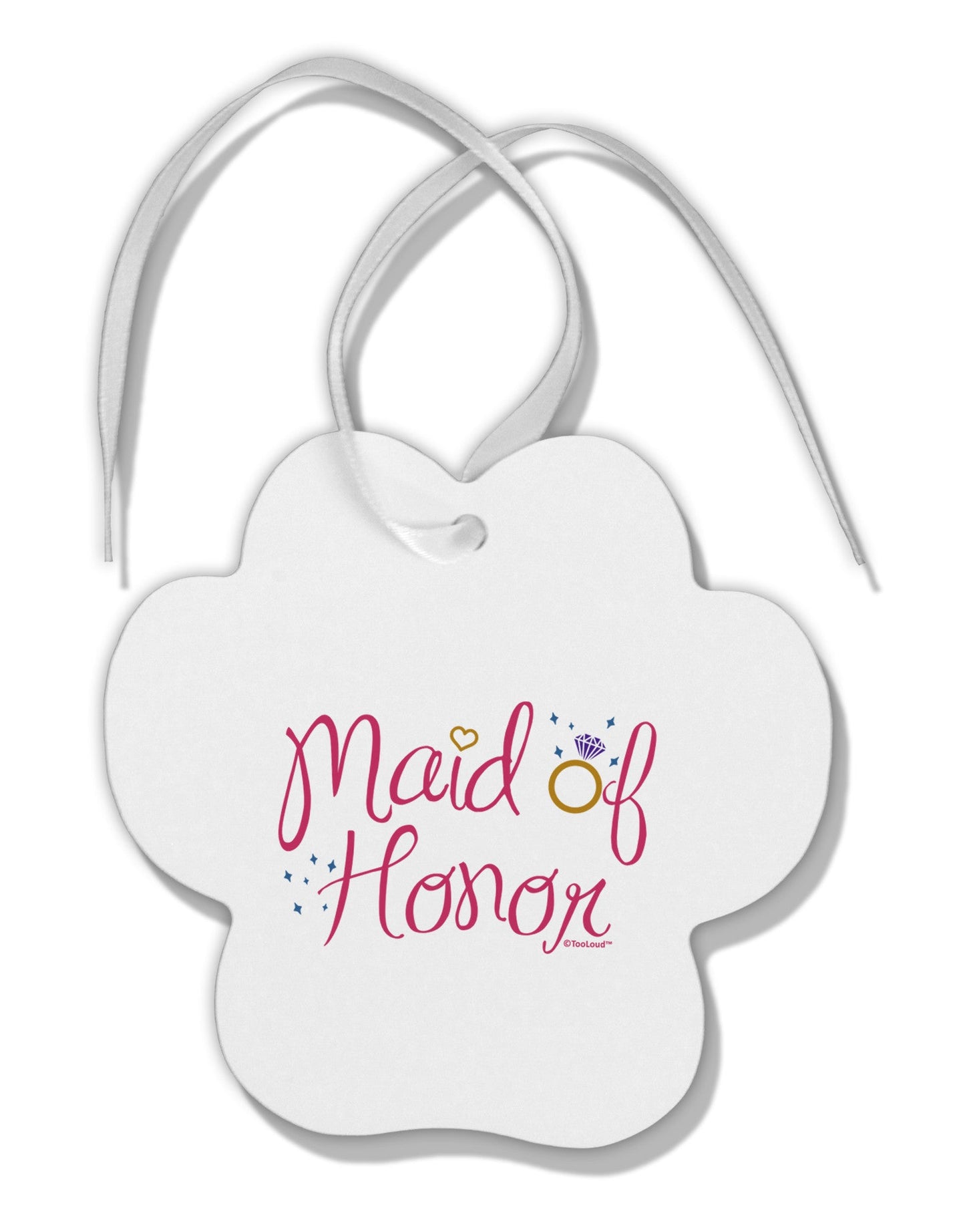 Maid of Honor - Diamond Ring Design - Color Paw Print Shaped Ornament-Ornament-TooLoud-White-Davson Sales