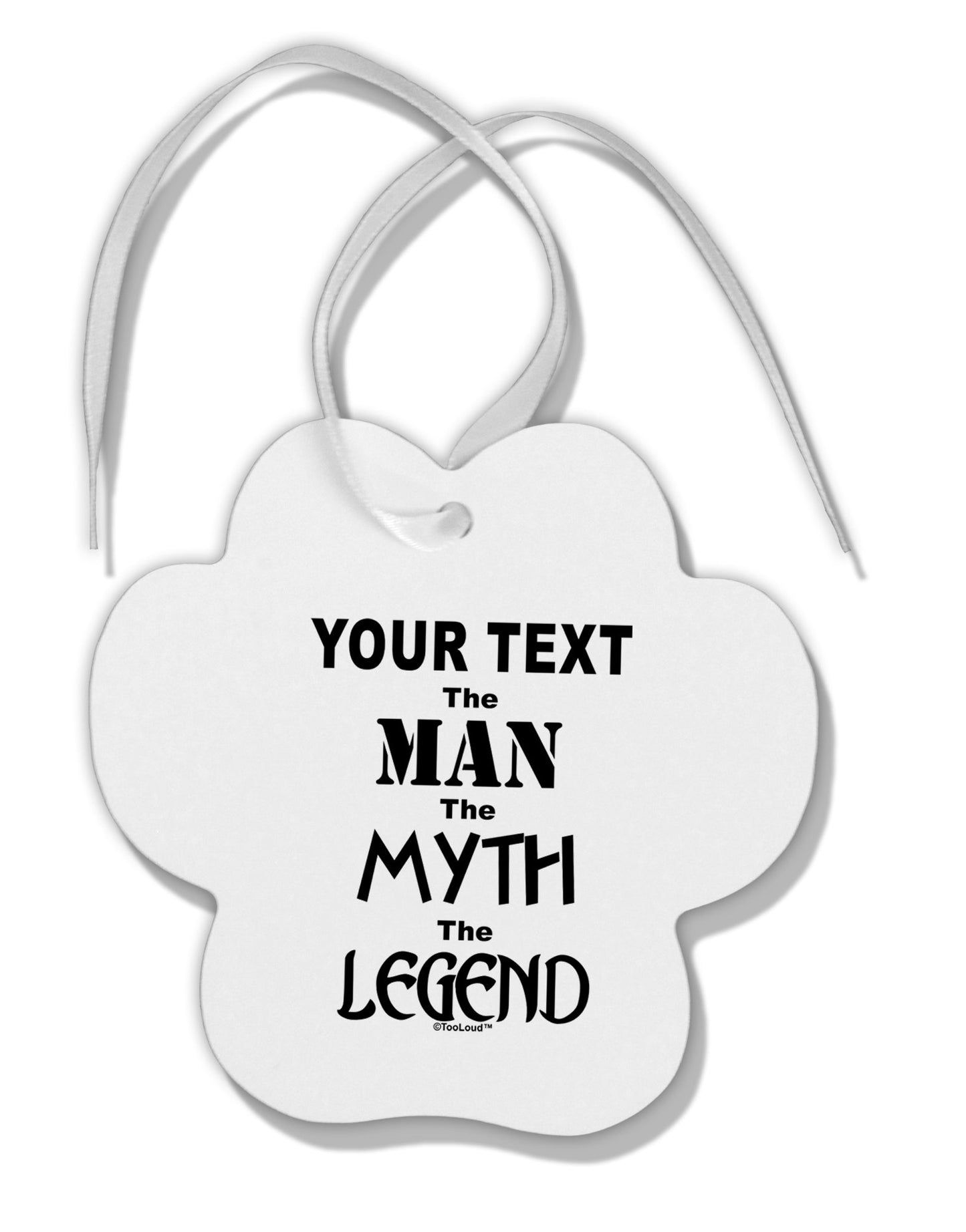 Personalized The Man The Myth The Legend Paw Print Shaped Ornament by TooLoud-Ornament-TooLoud-White-Davson Sales
