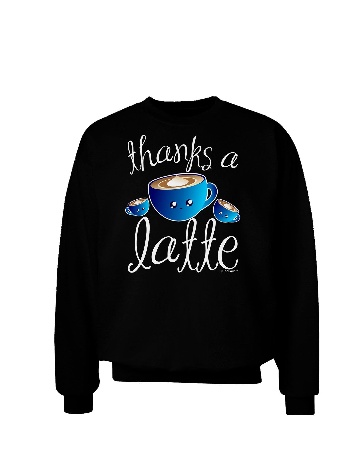 Thanks a Latte - Cute Mug Adult Dark Sweatshirt-Sweatshirts-TooLoud-Black-Small-Davson Sales