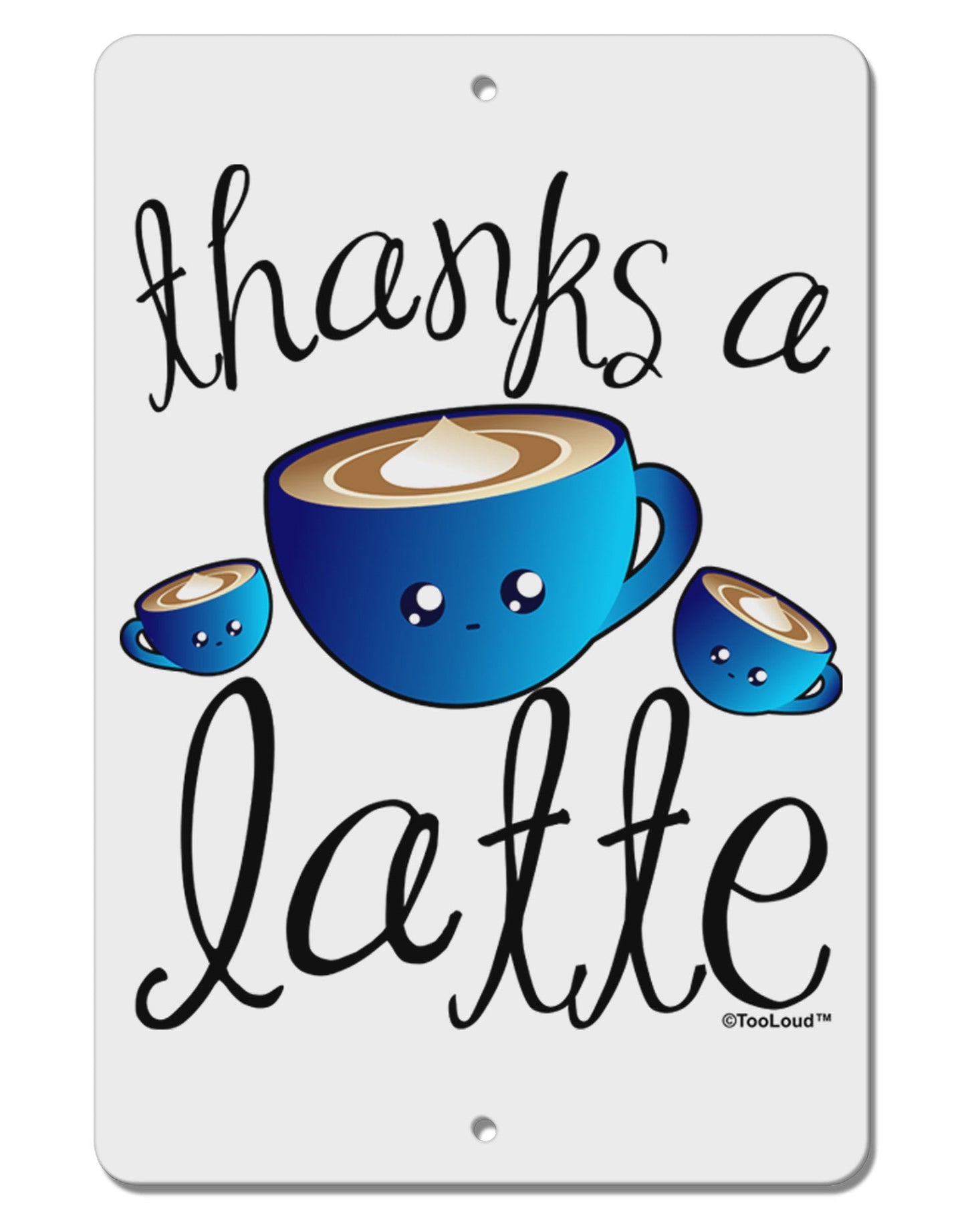 Thanks a Latte - Cute Mug Aluminum 8 x 12" Sign-TooLoud-White-Davson Sales