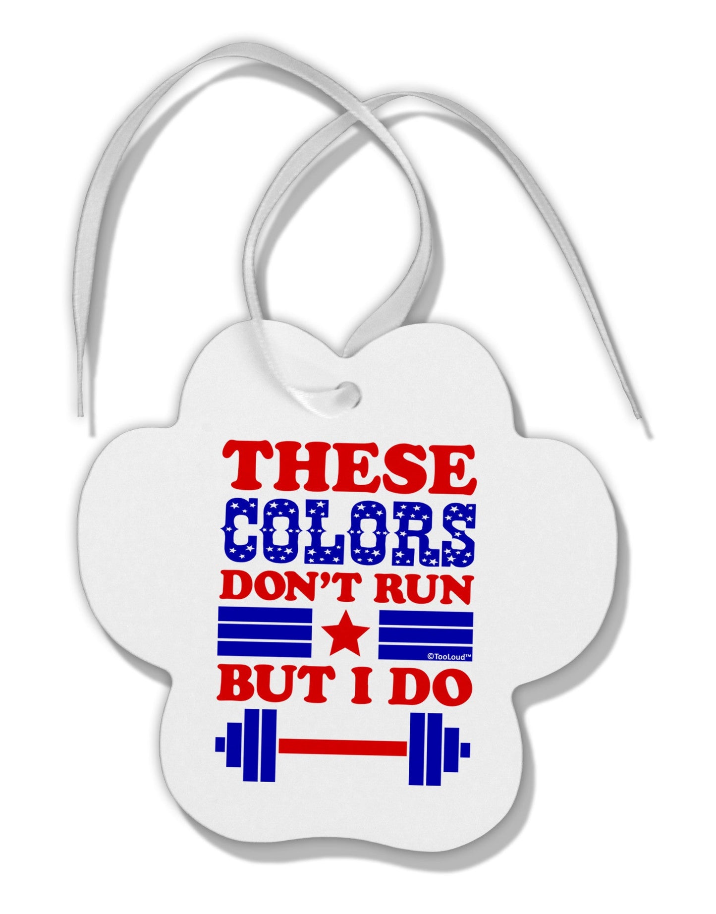 These Colors Don't Run But I Do - Patriotic Workout Paw Print Shaped Ornament-Ornament-TooLoud-White-Davson Sales