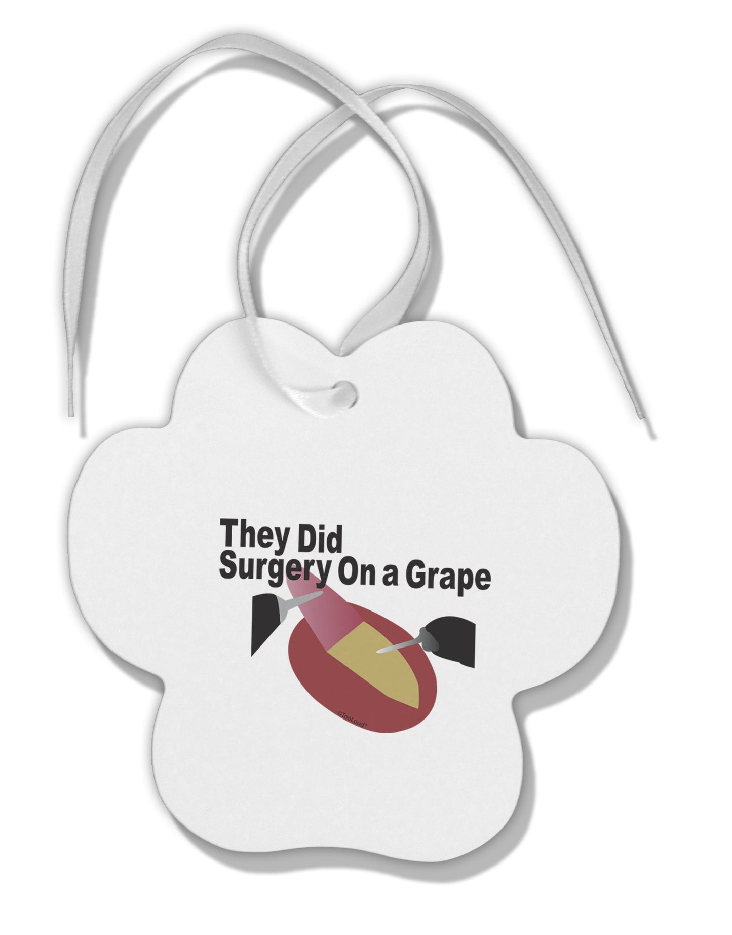 They Did Surgery On a Grape Paw Print Shaped Ornament by TooLoud-TooLoud-White-Davson Sales