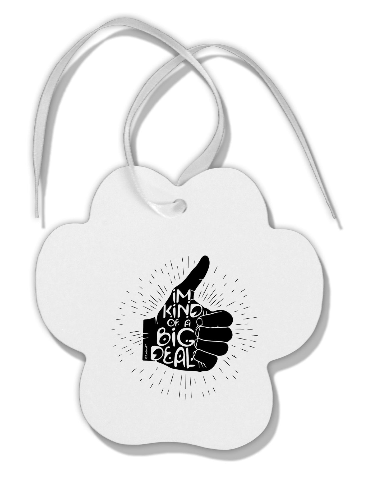 TooLoud I'm Kind of a Big Deal Paw Print Shaped Ornament-Ornament-TooLoud-Davson Sales