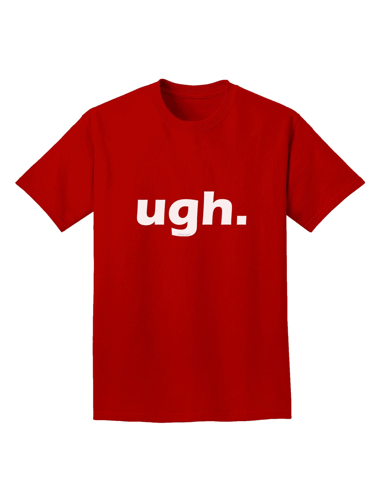 ugh funny text Adult Dark T-Shirt by TooLoud-Mens T-Shirt-TooLoud-Red-Small-Davson Sales