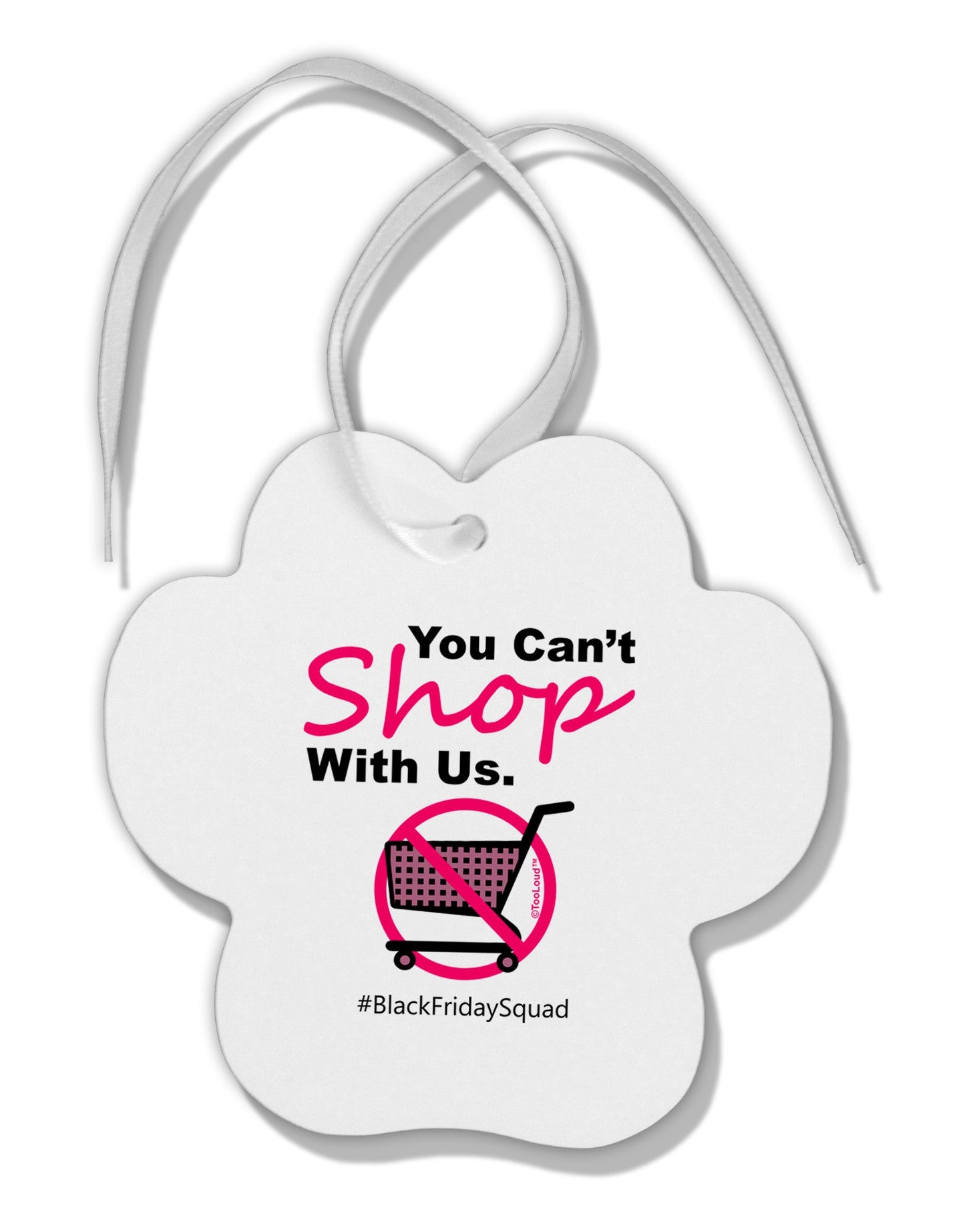You Can't Shop With Us Paw Print Shaped Ornament-Ornament-TooLoud-White-Davson Sales
