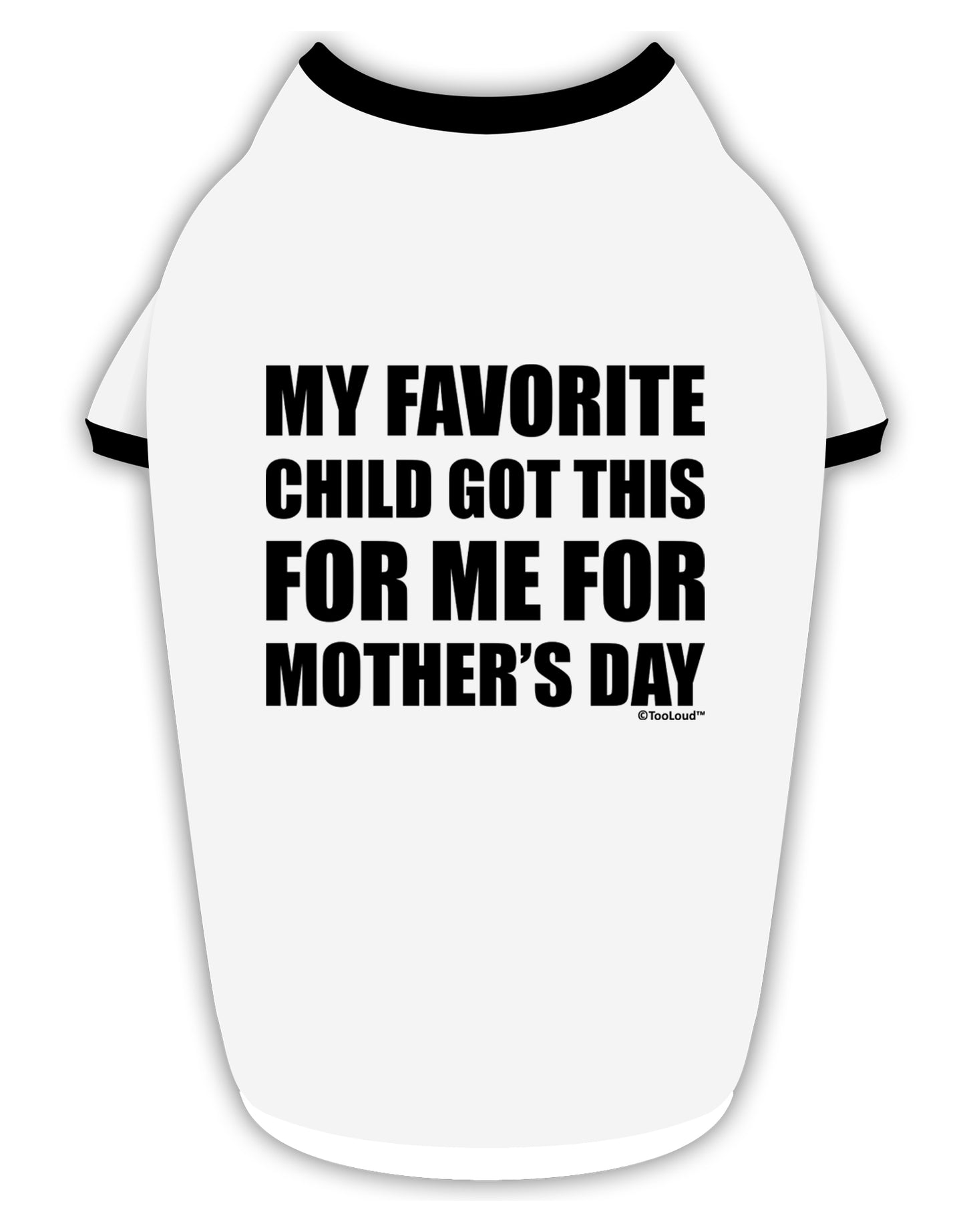 My Favorite Child Got This for Me for Mother's Day Stylish Cotton Dog Shirt by TooLoud-Dog Shirt-TooLoud-White-with-Black-Small-Davson Sales