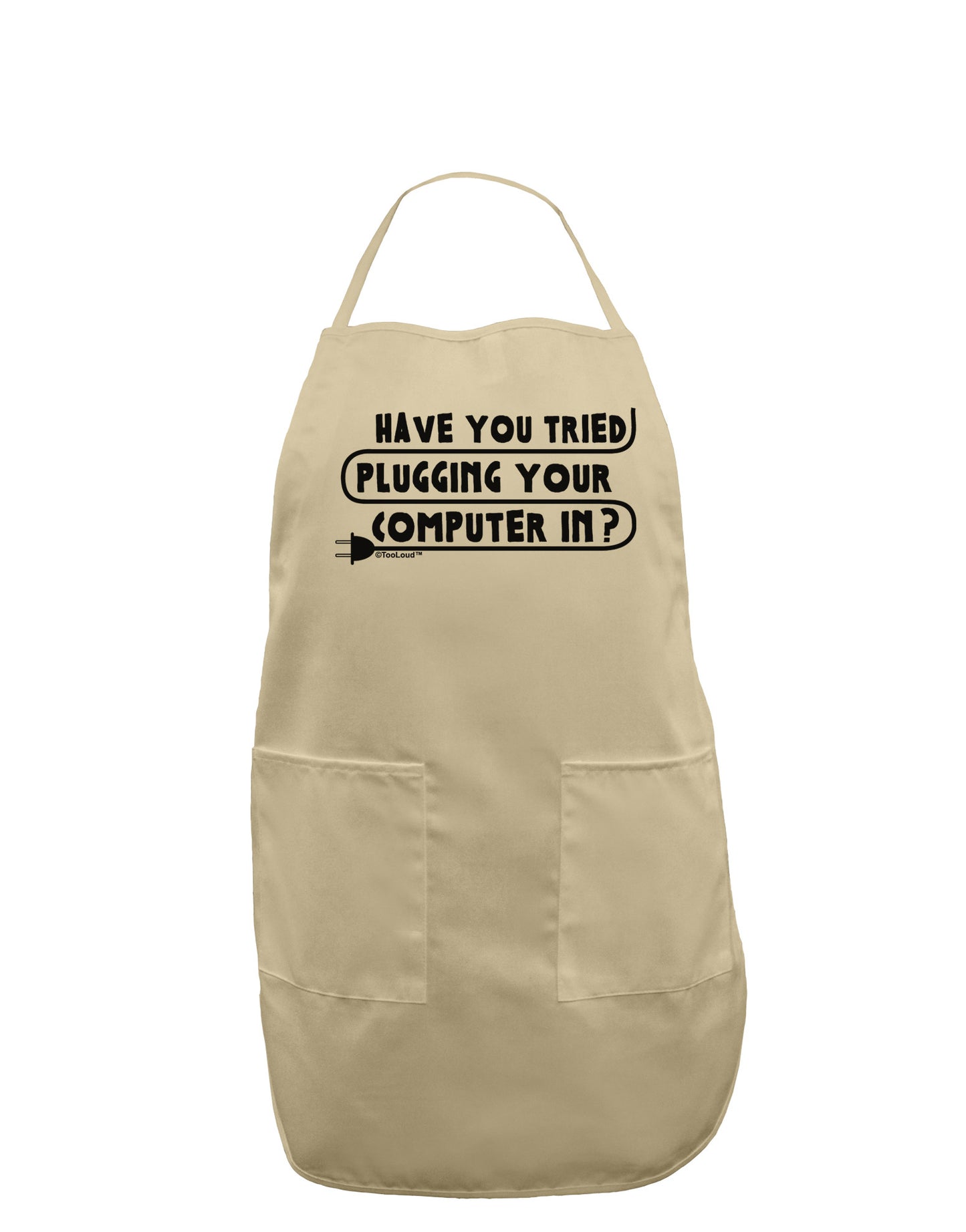 Plugging Your Computer In Adult Apron-Bib Apron-TooLoud-Stone-One-Size-Davson Sales