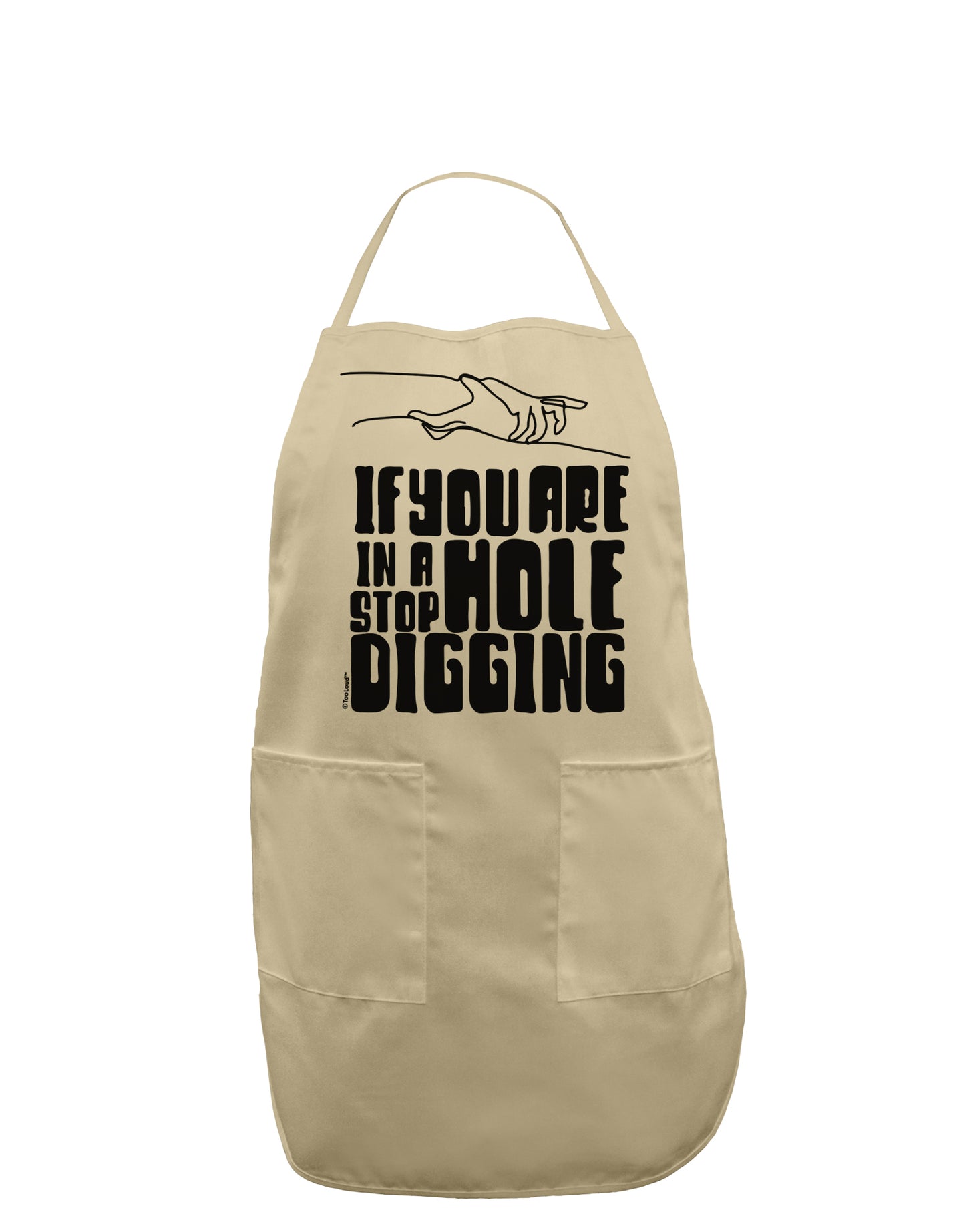 If you are in a hole stop digging Adult Apron-Bib Apron-TooLoud-Stone-One-Size-Davson Sales