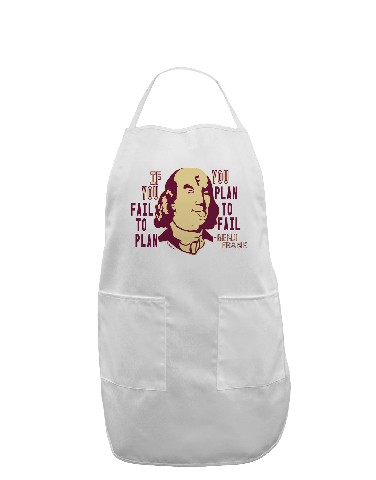If you Fail to Plan, you Plan to Fail-Benjamin Franklin Adult Apron-Bib Apron-TooLoud-White-One-Size-Davson Sales
