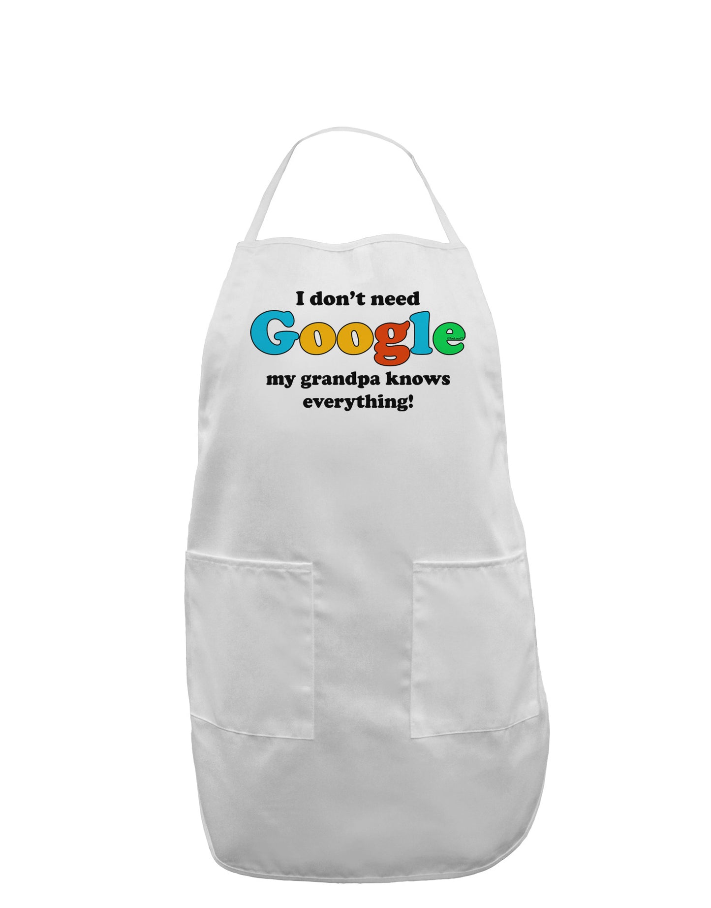 I Don't Need Google - Grandpa Adult Apron-Bib Apron-TooLoud-White-One-Size-Davson Sales