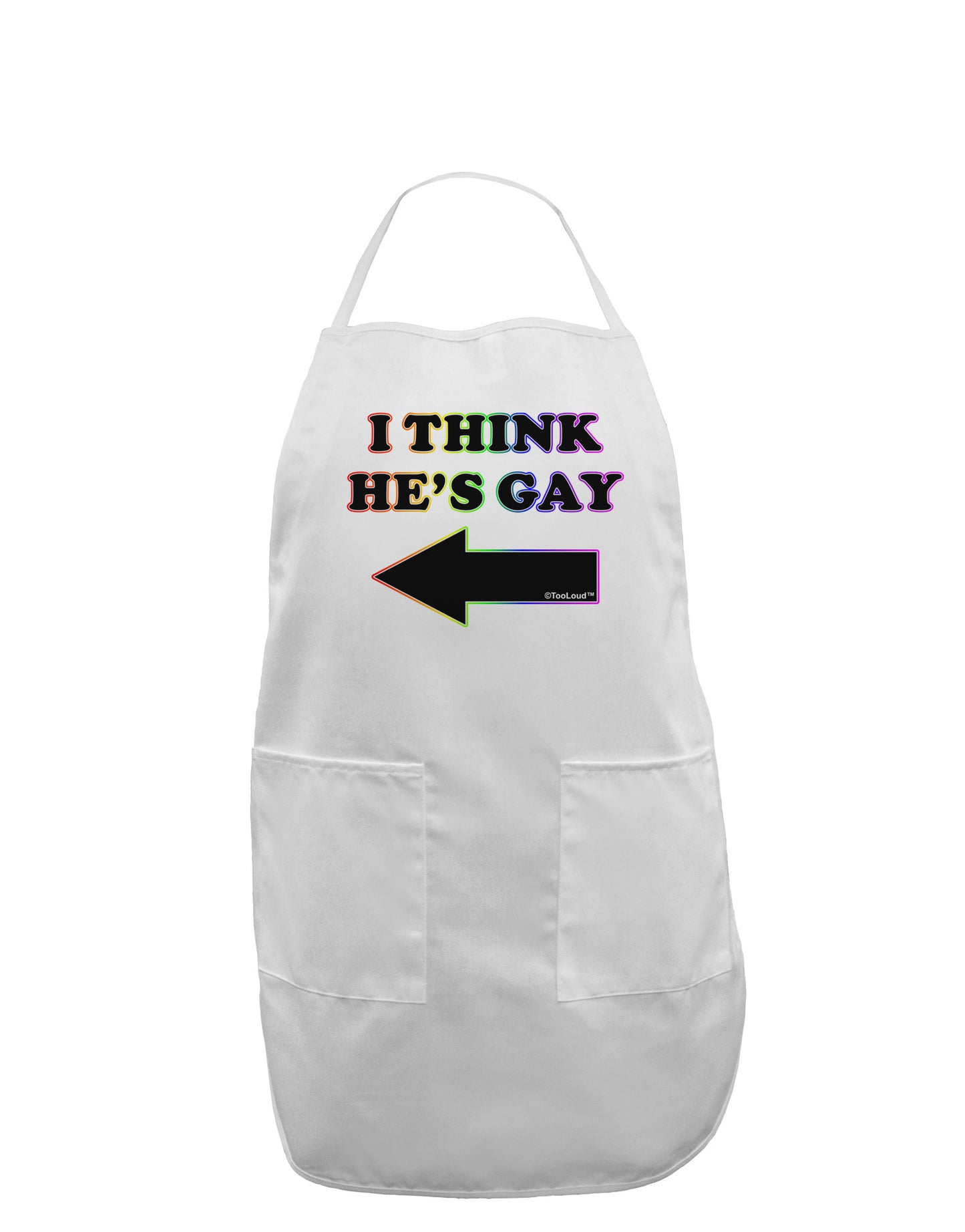 I Think He's Gay Left Adult Apron by TooLoud-Bib Apron-TooLoud-White-One-Size-Davson Sales
