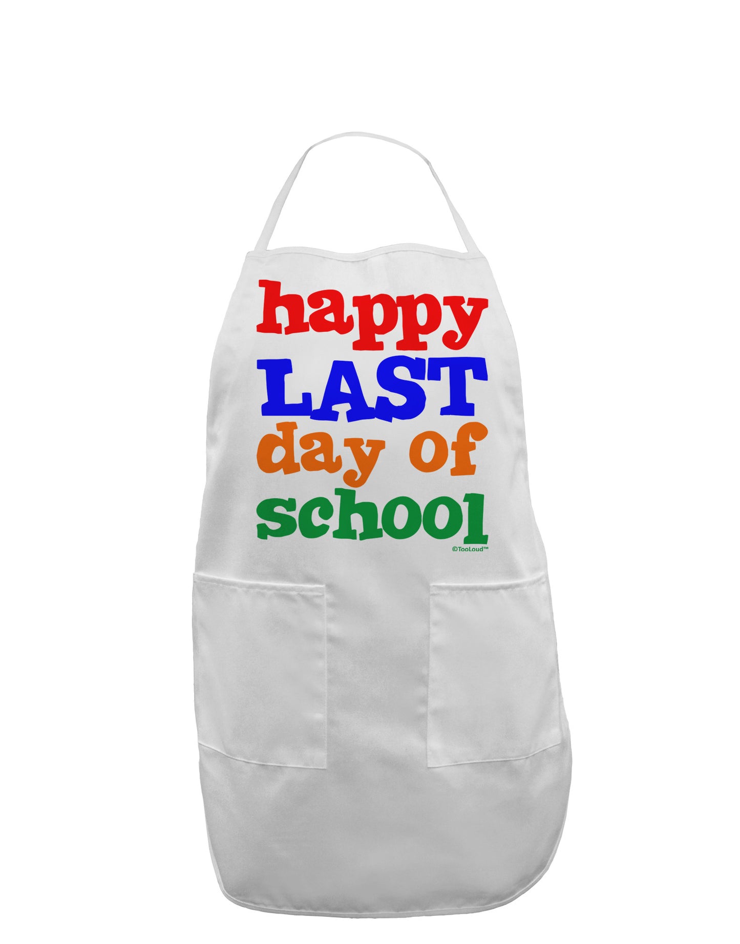 Happy Last Day of School Adult Apron-Bib Apron-TooLoud-White-One-Size-Davson Sales