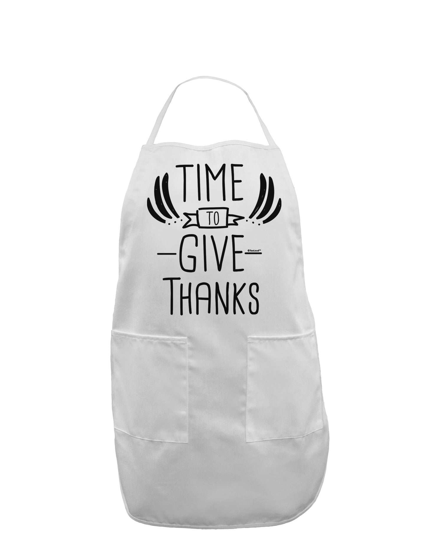 Time to Give Thanks Adult Apron-Bib Apron-TooLoud-White-One-Size-Davson Sales