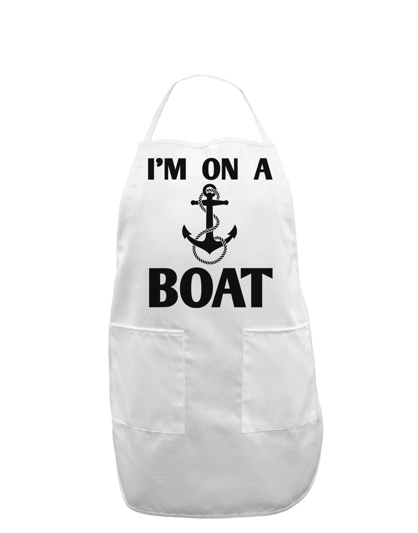I'm on a BOAT Adult Apron-Bib Apron-TooLoud-White-One-Size-Davson Sales